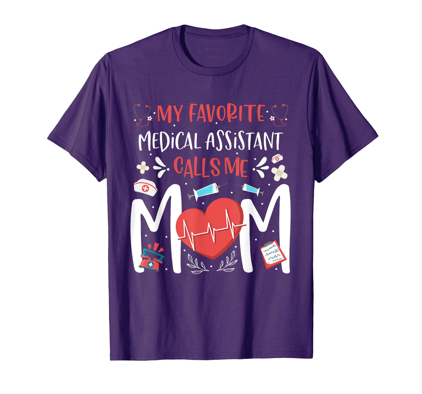 My Favorite Medical Assistant Nurse Calls Me Mom Mothers Day T-Shirt