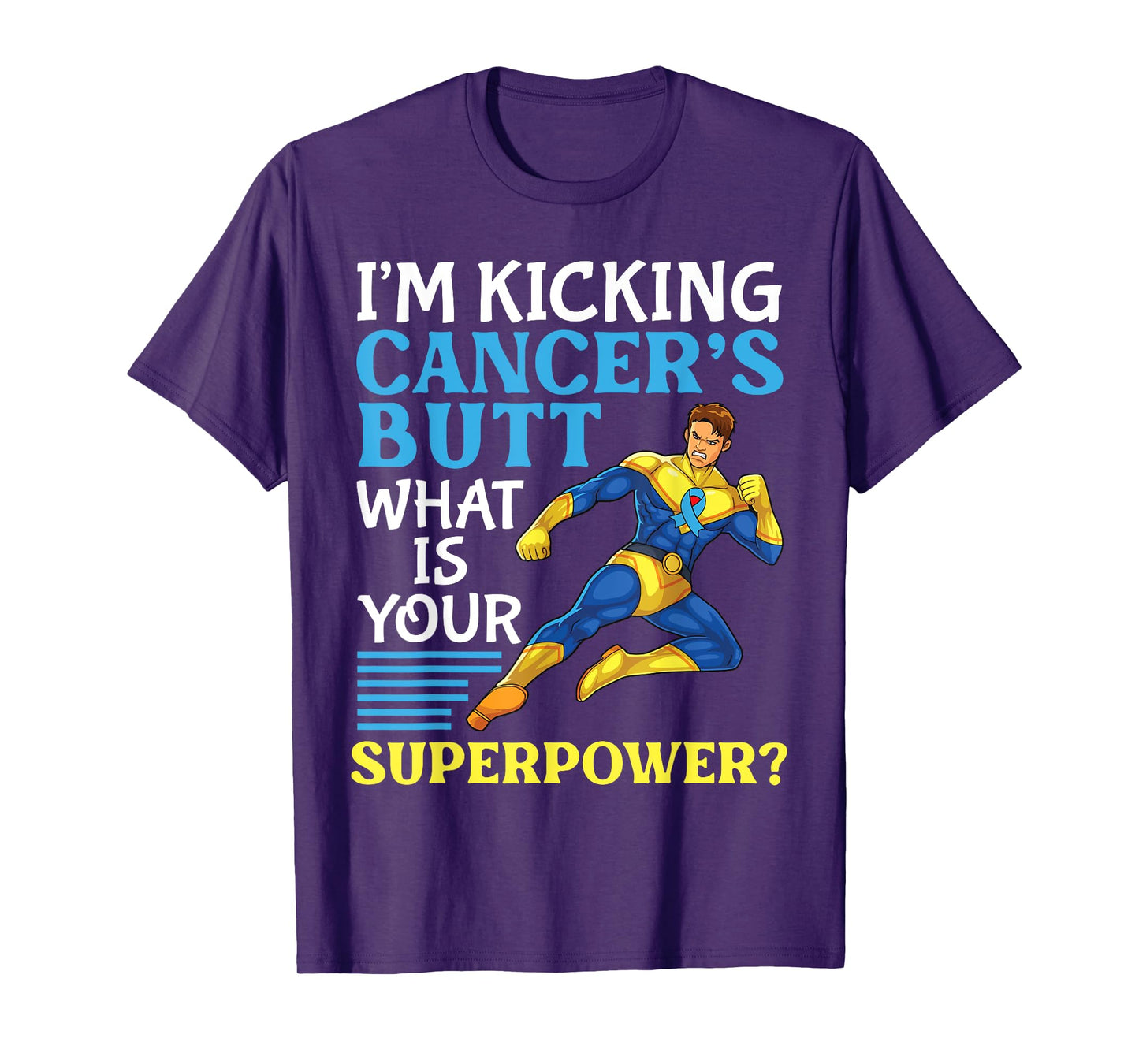 I'm Kicking Prostate Cancer's Butt What Is Your Superpower T-Shirt