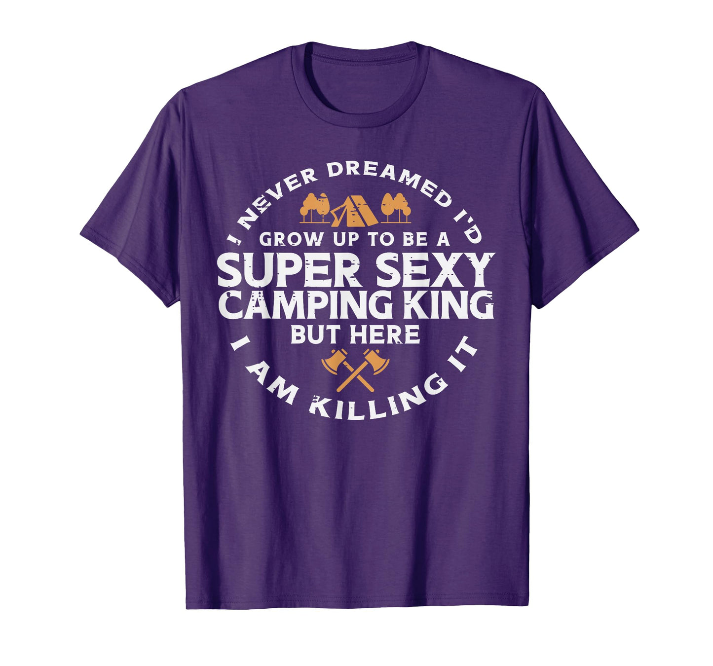 Super Camping King Funny Camp Camper Dad Men Husband T-Shirt