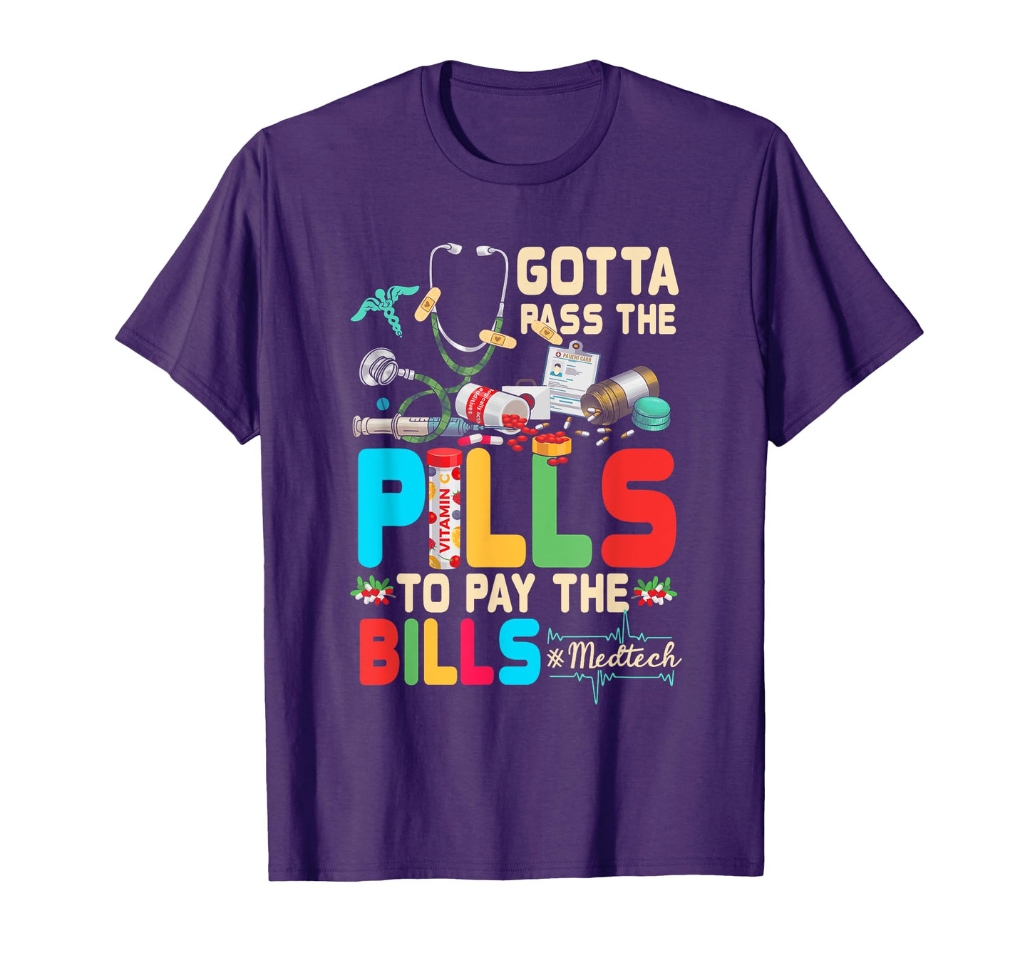 Gotta Pass The Pills To Pay The Bill Med-Tech Stethoscope T-Shirt