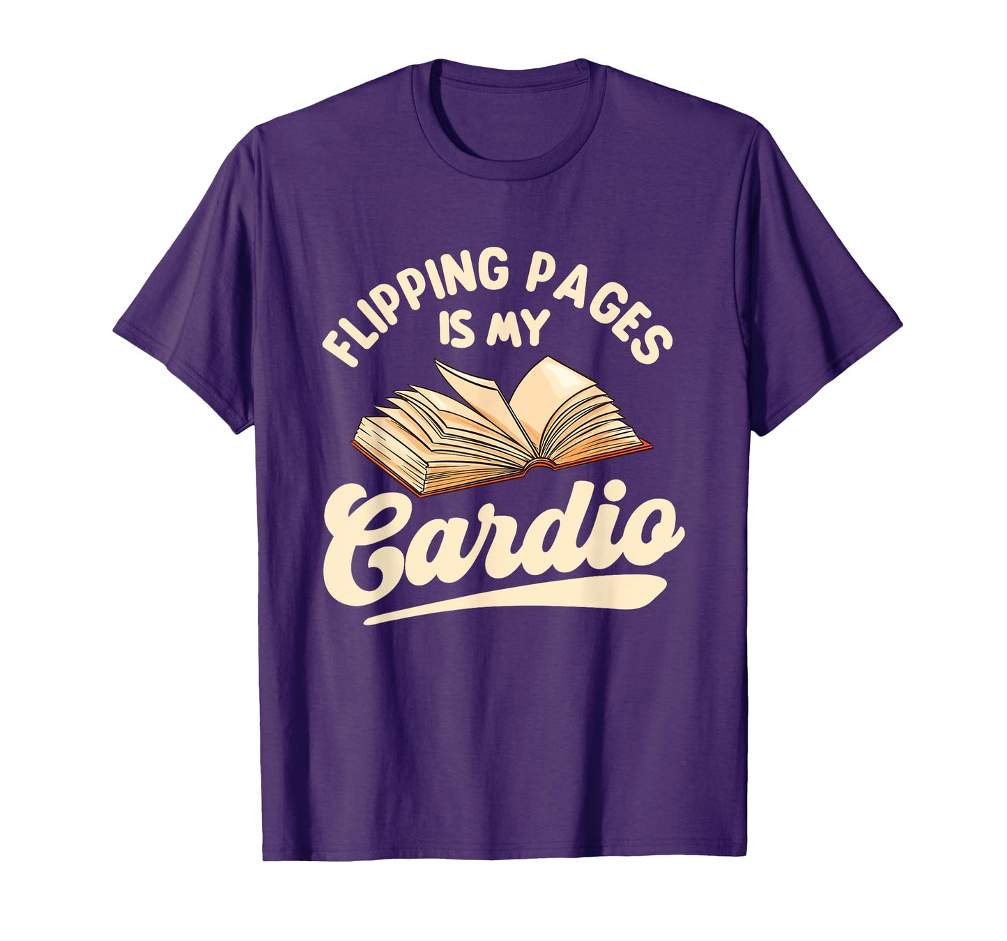 Flipping Pages Is My Cardio - Book Lover Reading Bookworm T-Shirt