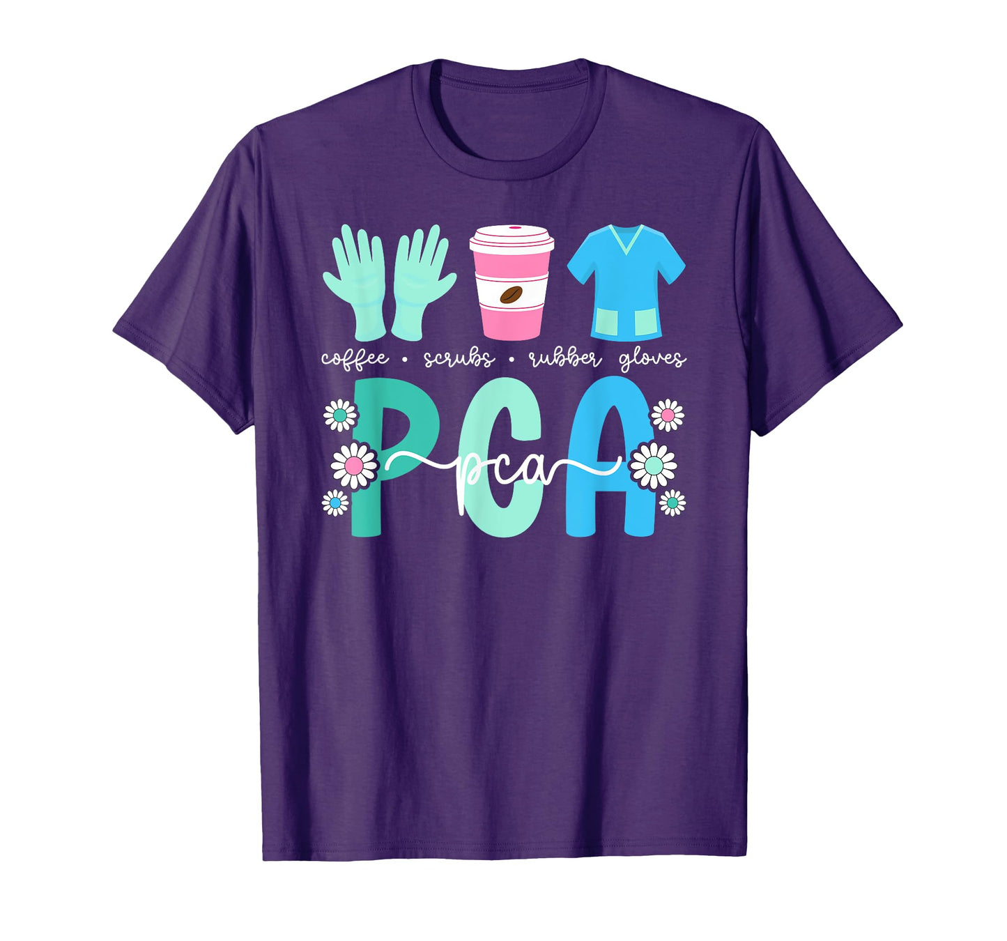 PCA Coffee Scrubs Patient Care Assistant PCA Nurse T-Shirt
