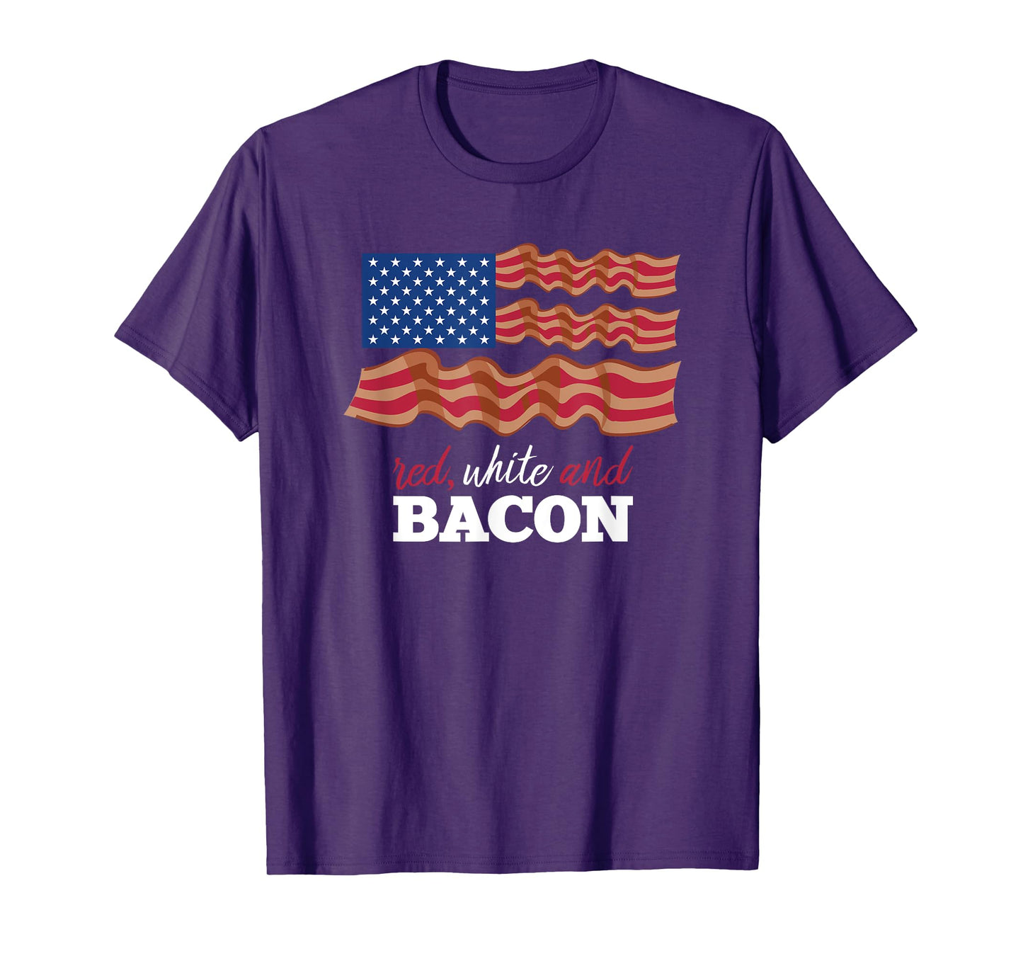 July 4th Red, White and Bacon Fun Patriotic T-Shirt T-Shirt