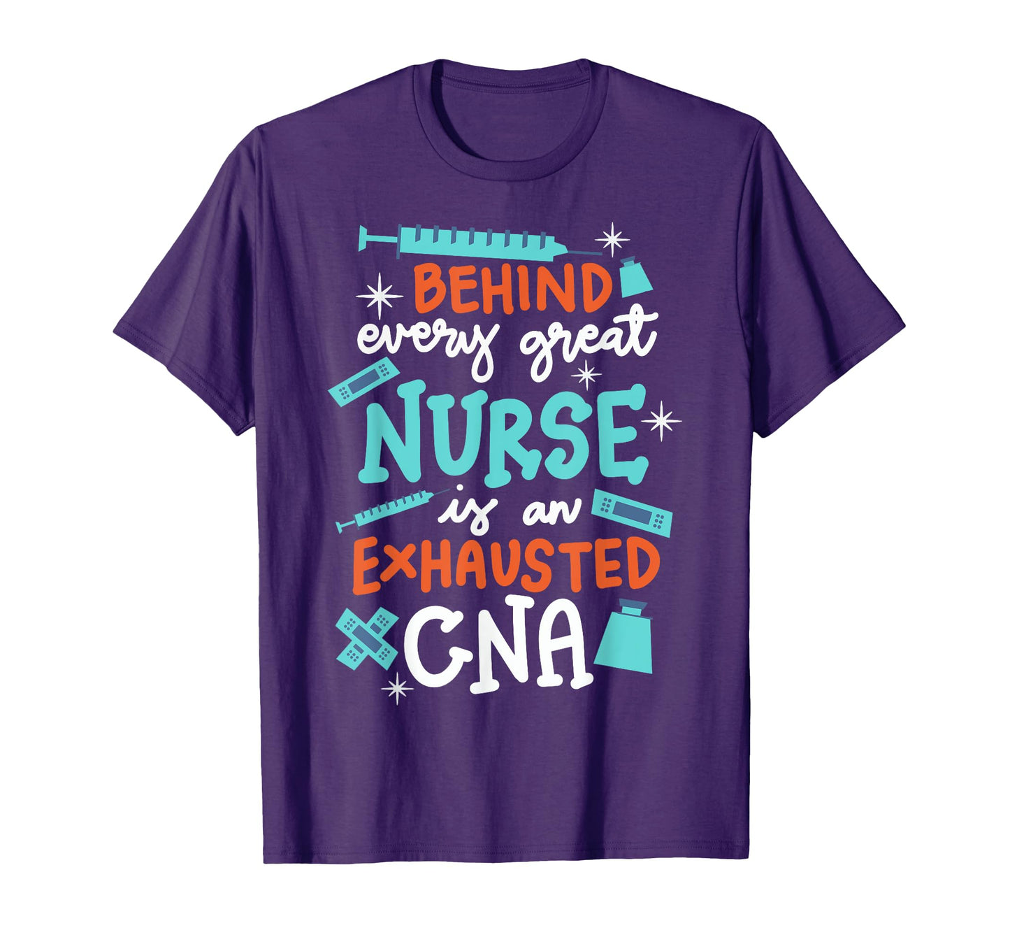 Behind Every Great Nurse Is An Exhausted CNA T-Shirt