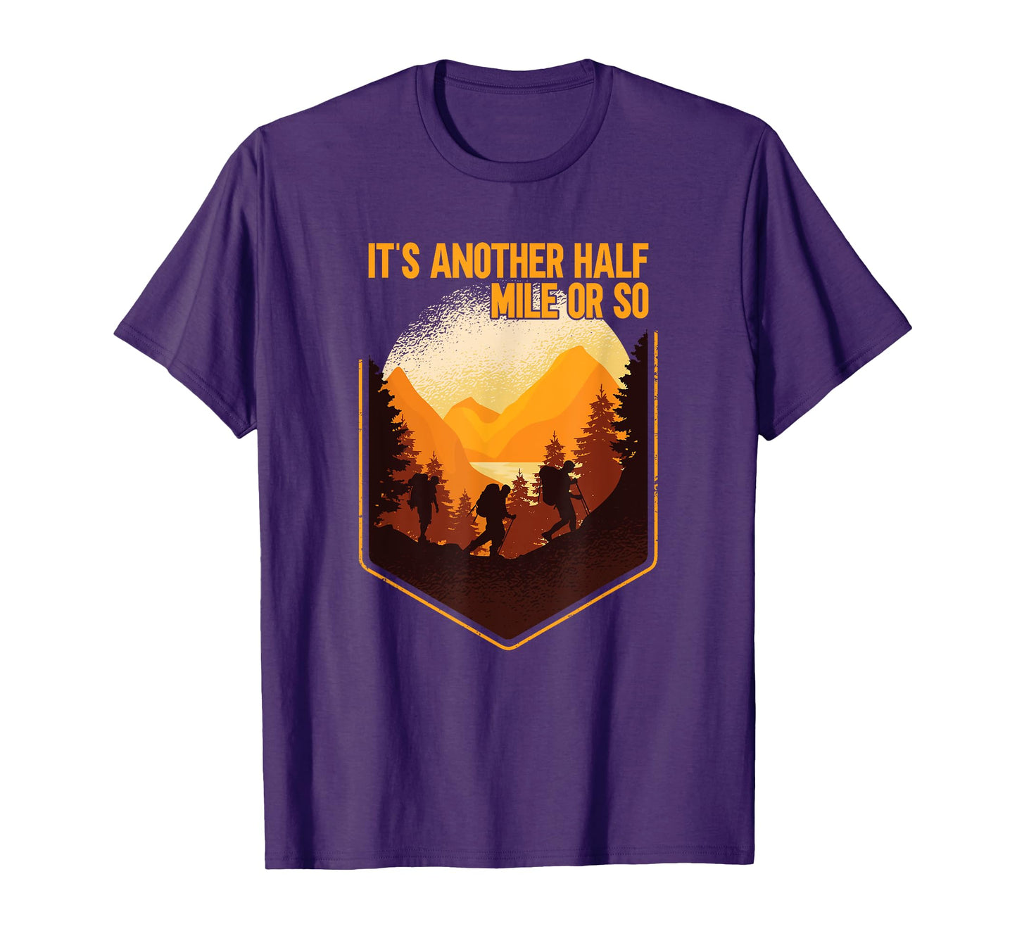 It's Another Half Mile Or So Wander Hiking T-Shirt