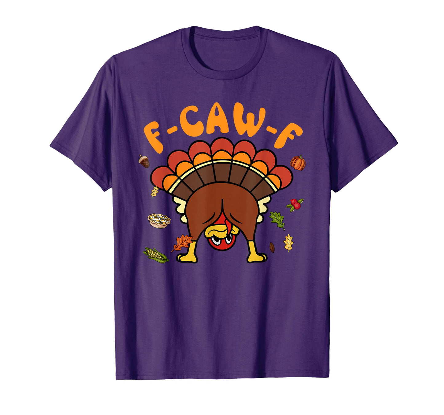 F-Caw-F Funny Thanksgiving Turkey Humor Saying Meme F Caw F T-Shirt