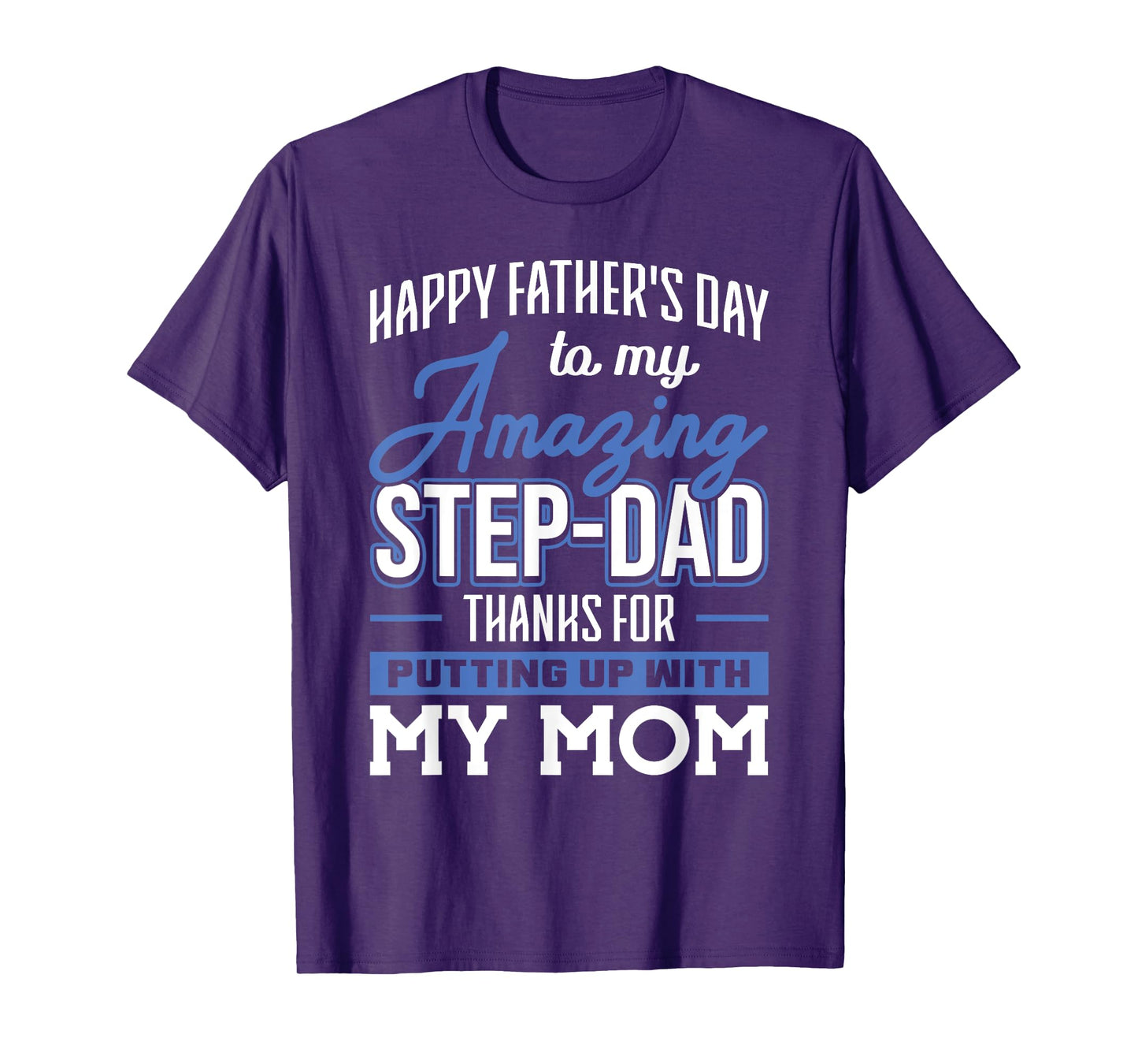 Amazing Step-Dad thanks for Putting up with Mom Fathers Day T-Shirt