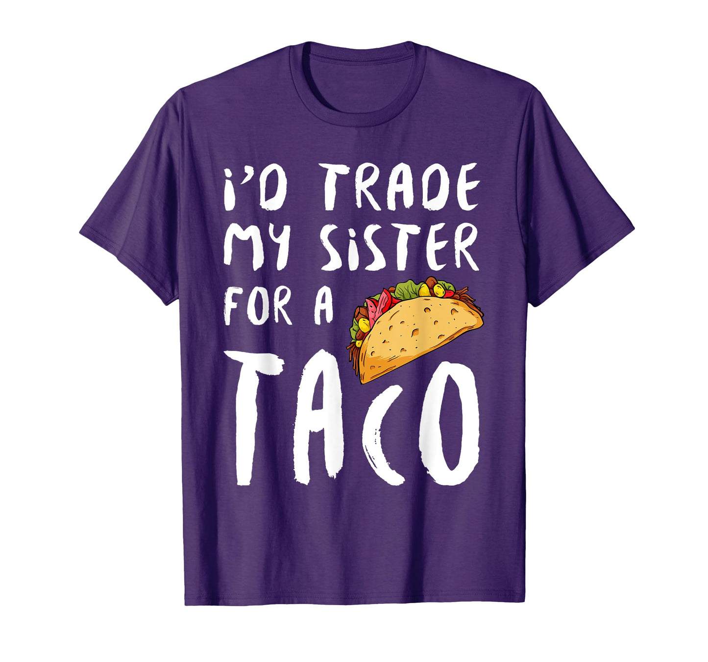 I'd Trade My Sister For A Taco T-Shirt
