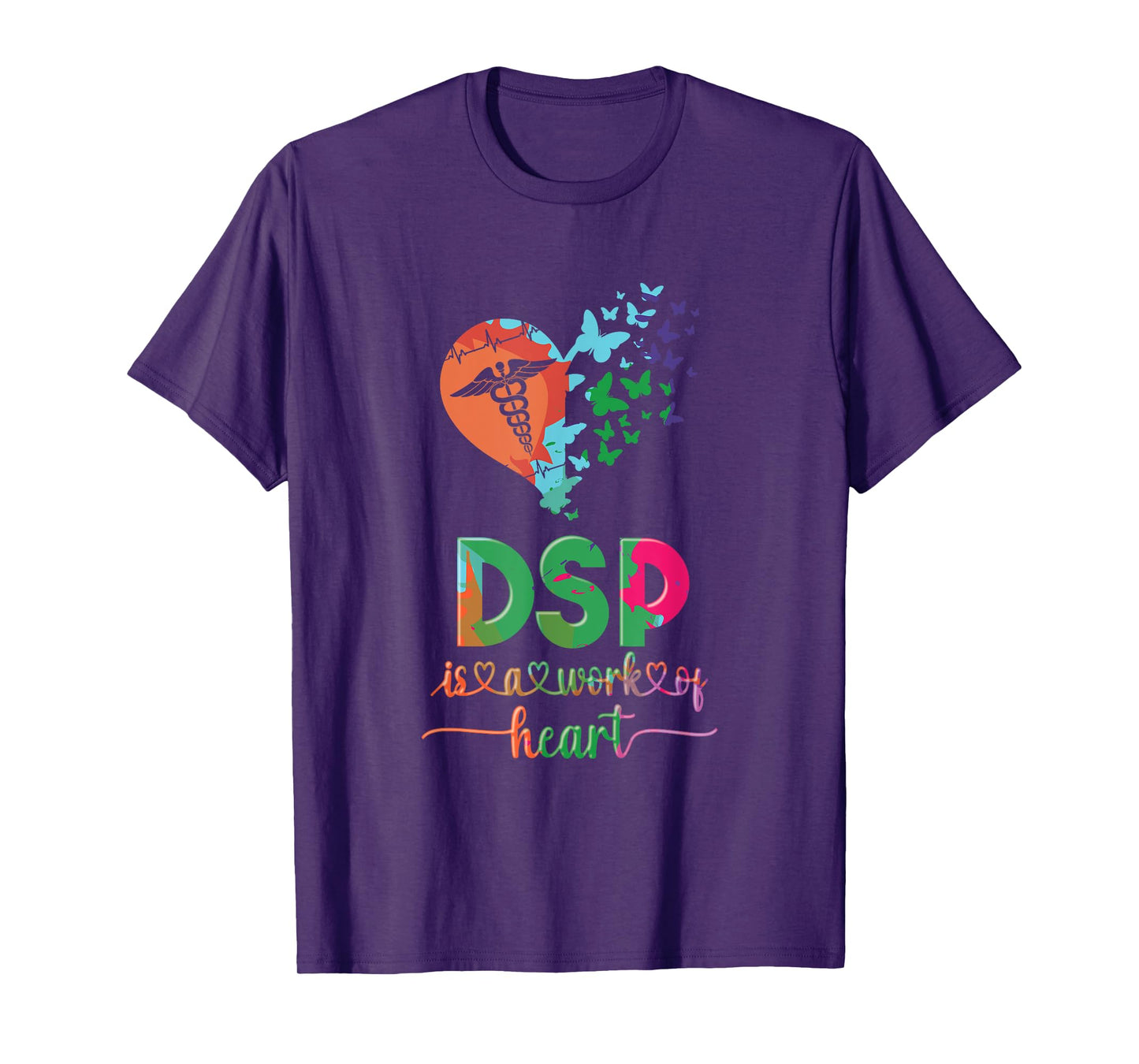DSP Is A Work Of Heart DSP Life Direct Support Professional T-Shirt