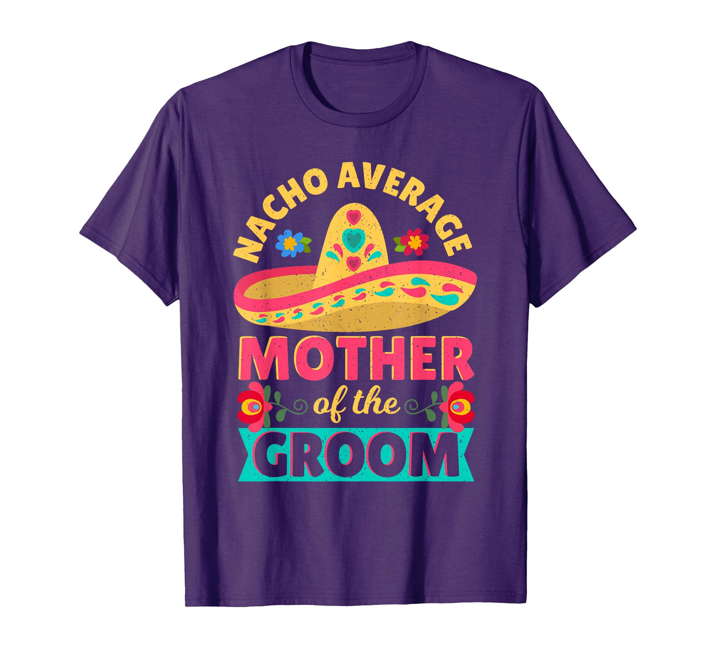Nacho Average Mother of Groom Cinco de Mayo Mexican Wedding T-Shirt