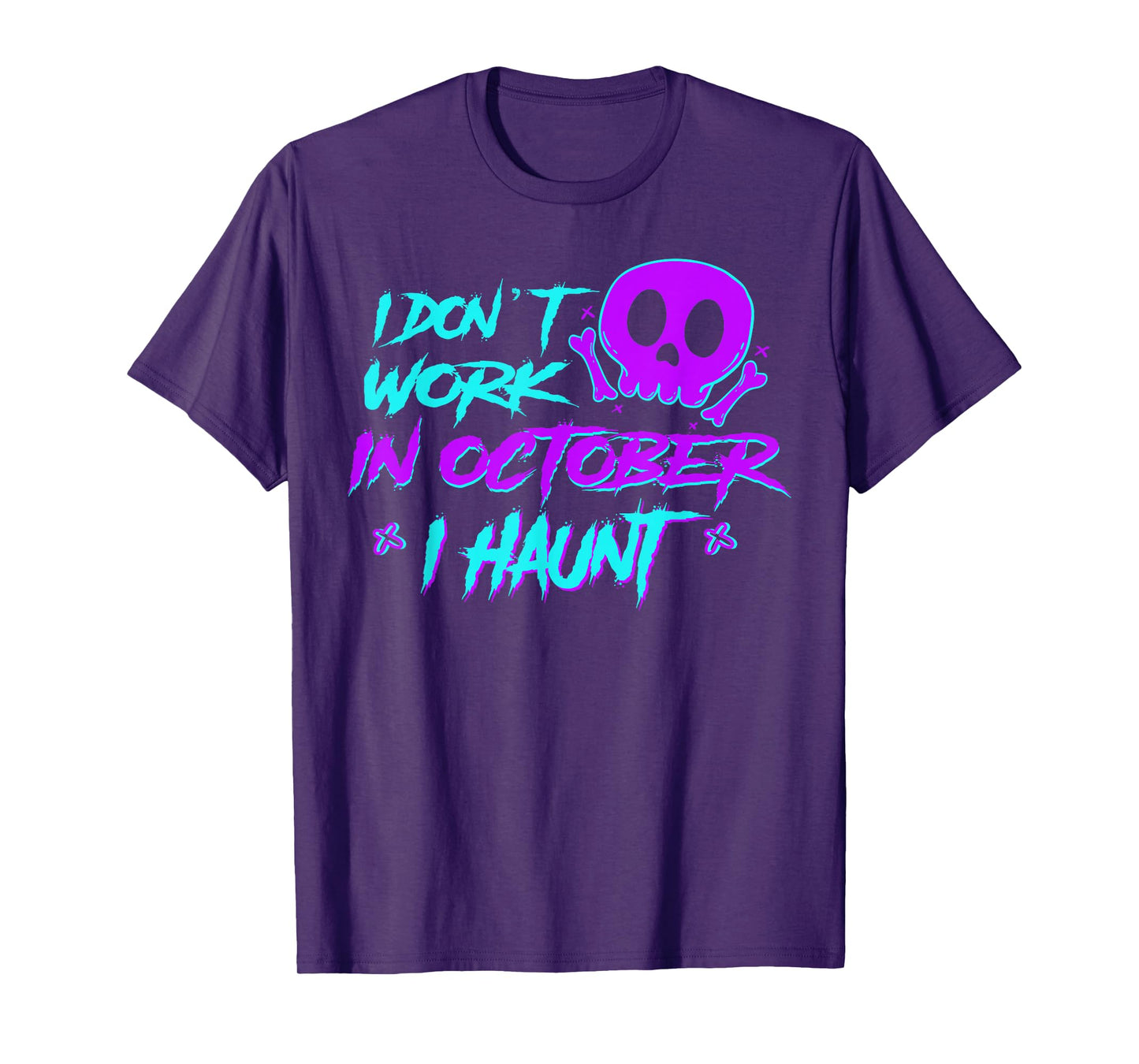 I Don't Work in October Halloween Spooky Haunted Season T-Shirt