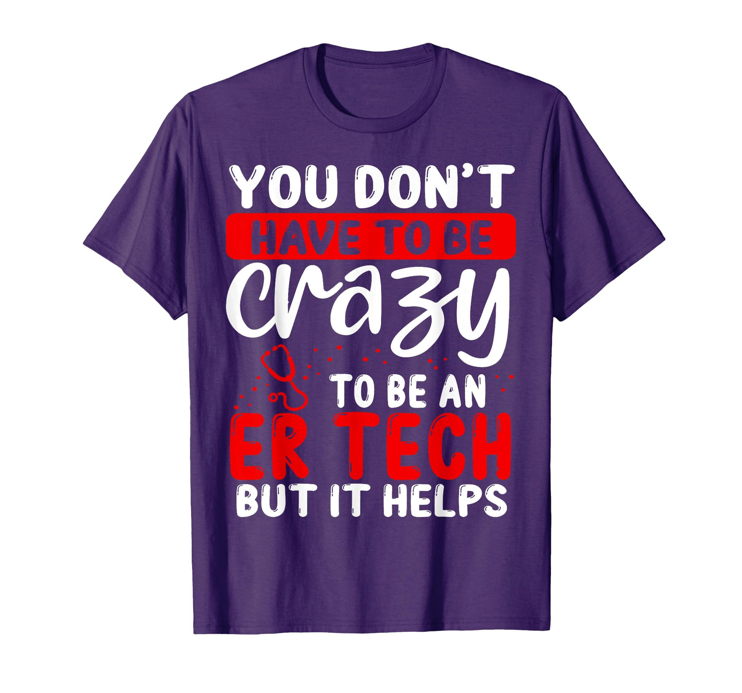 Emergency Room Technician Don´t have to be crazy ER Tech T-Shirt