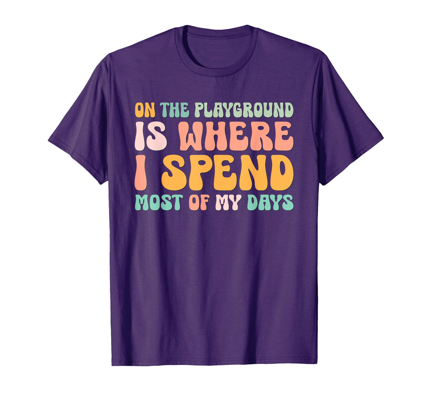 On The Playground Is Where I Spend Most Of My Days Teacher T-Shirt