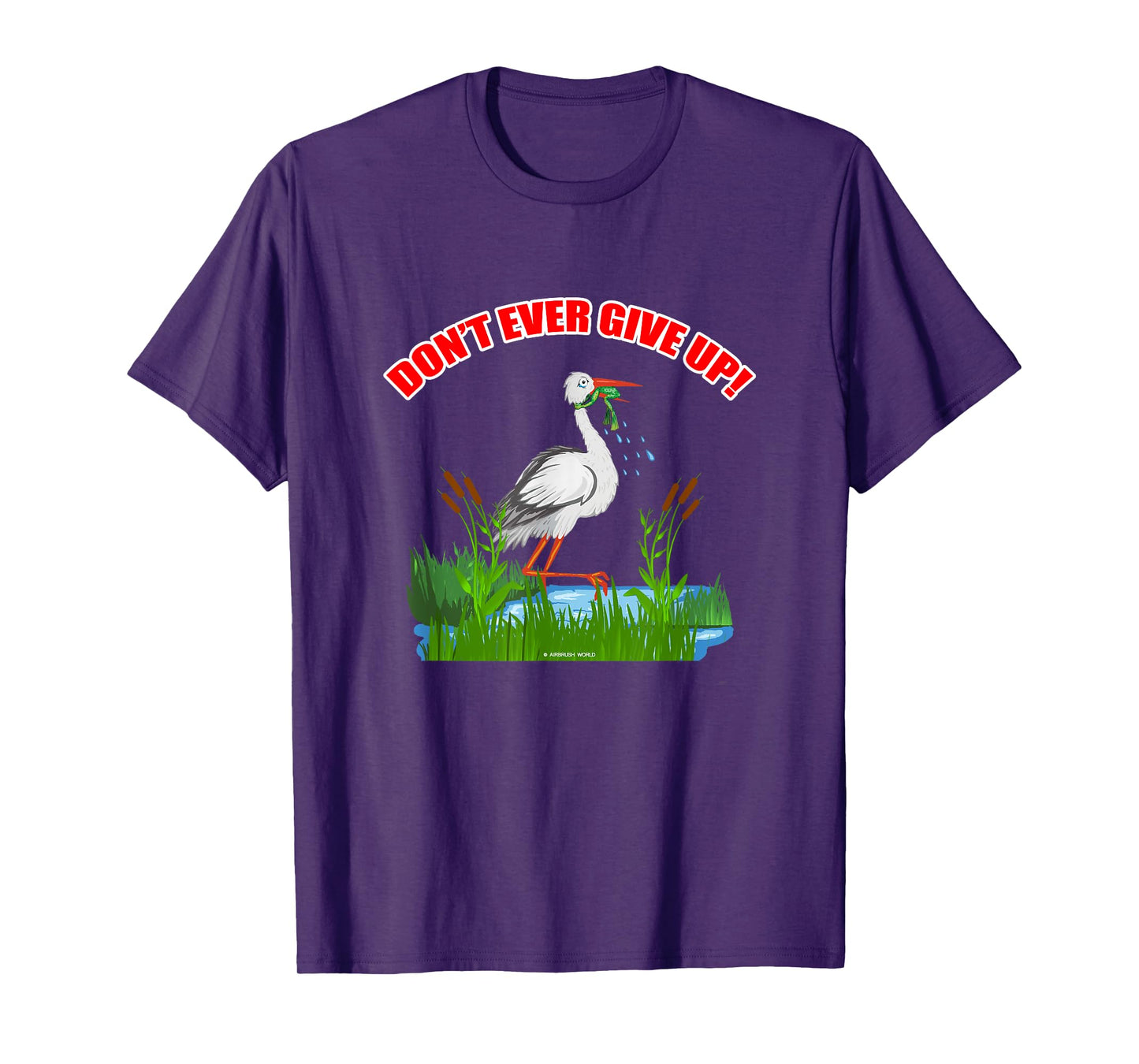 Don't Ever Give Up Funny Inspirational Animal Lover Gift T-Shirt