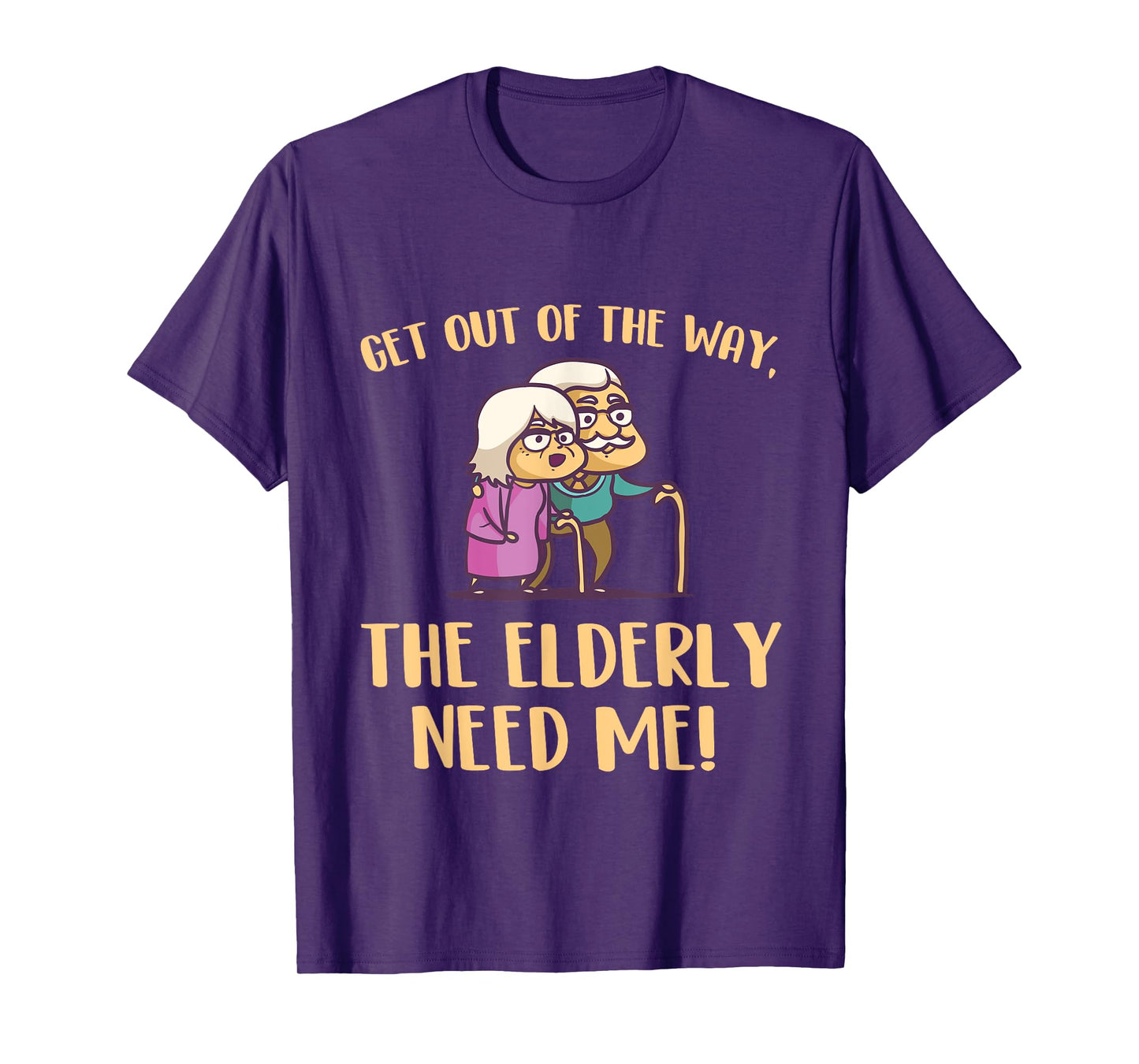 Get Out Of The Way The Elderly Need Me Caregiver Caregiving T-Shirt