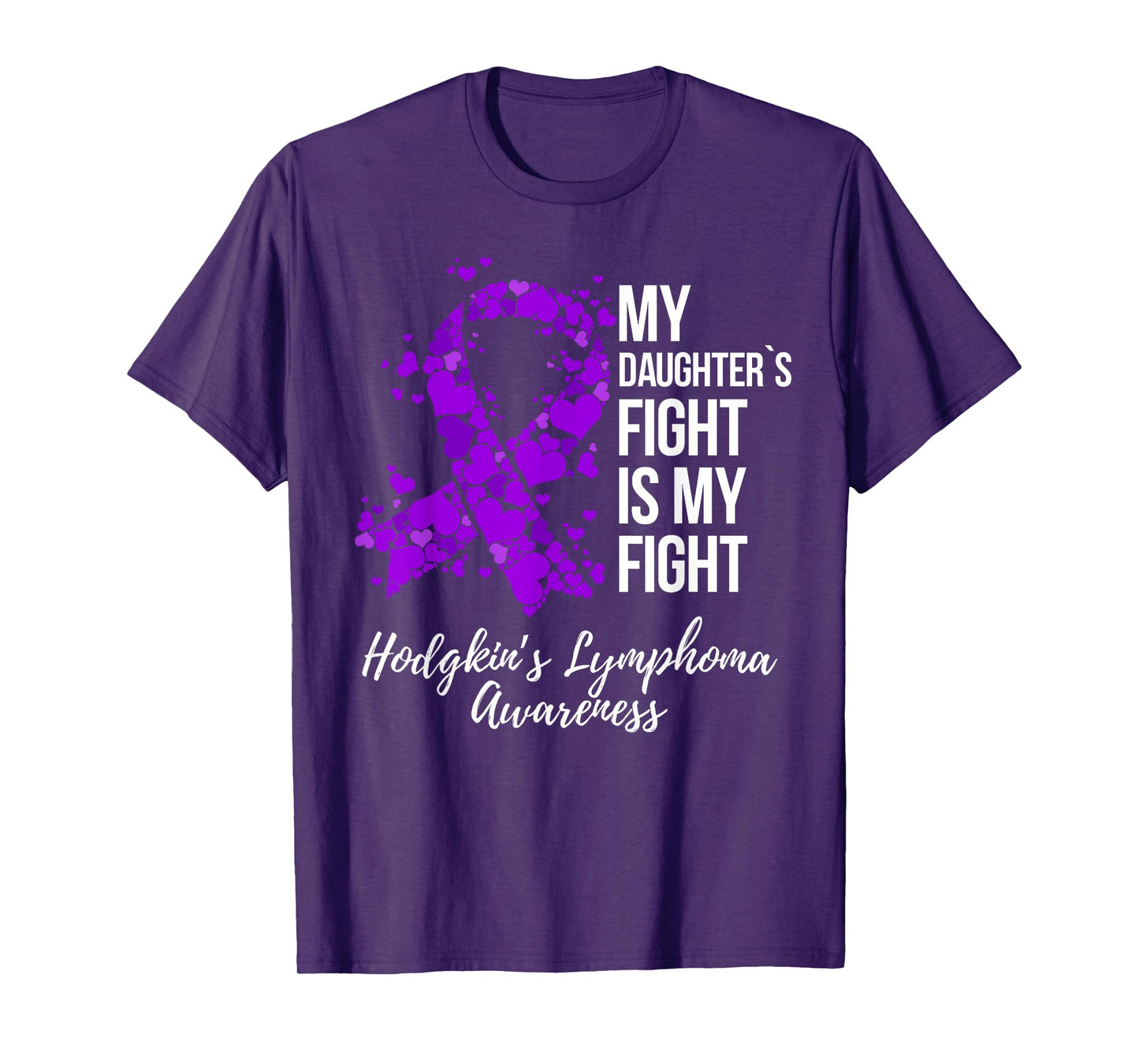 My Daughter’s Fight Is My Fight Hodgkin’s Lymphoma Awareness T-Shirt