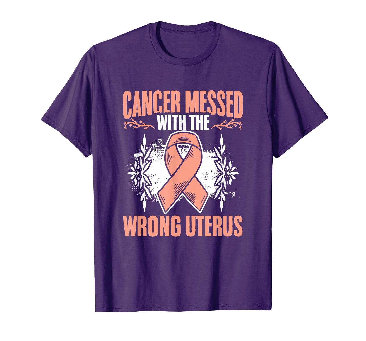 Messed Wrong Uterus Endometrial Uterine Cancer Awareness T-Shirt