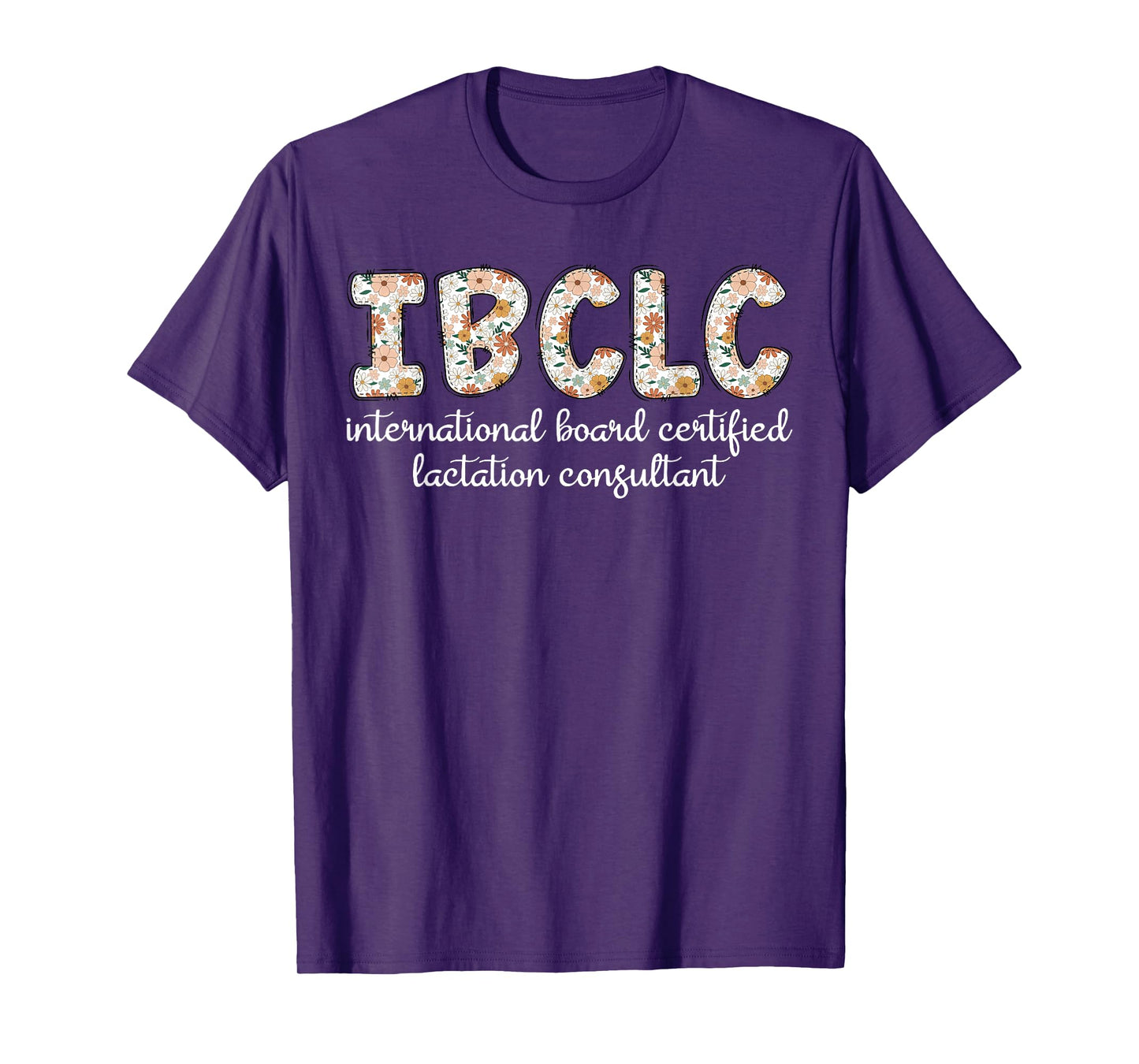 Floral IBCLC Lactation Consultant Breastfeeding Lactivist T-Shirt