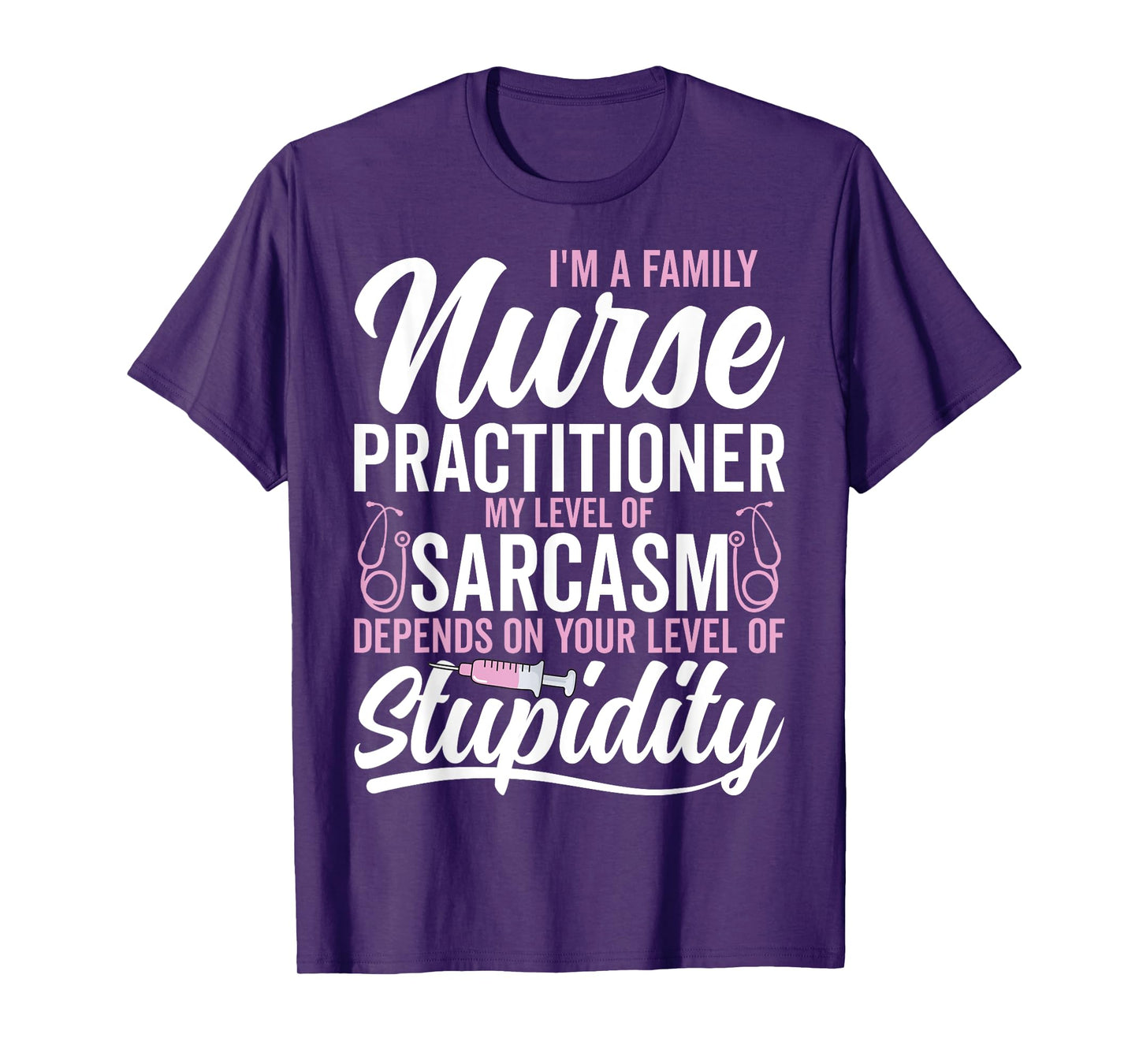 I'm a Family Nurse Practitioner My Level My Level of Sarcasm T-Shirt