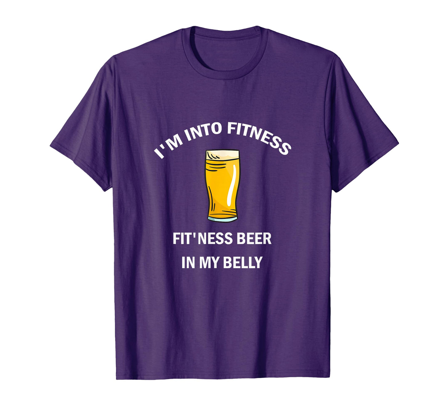 I'm Into Fitness Fit'ness Beer In My Belly T-Shirt