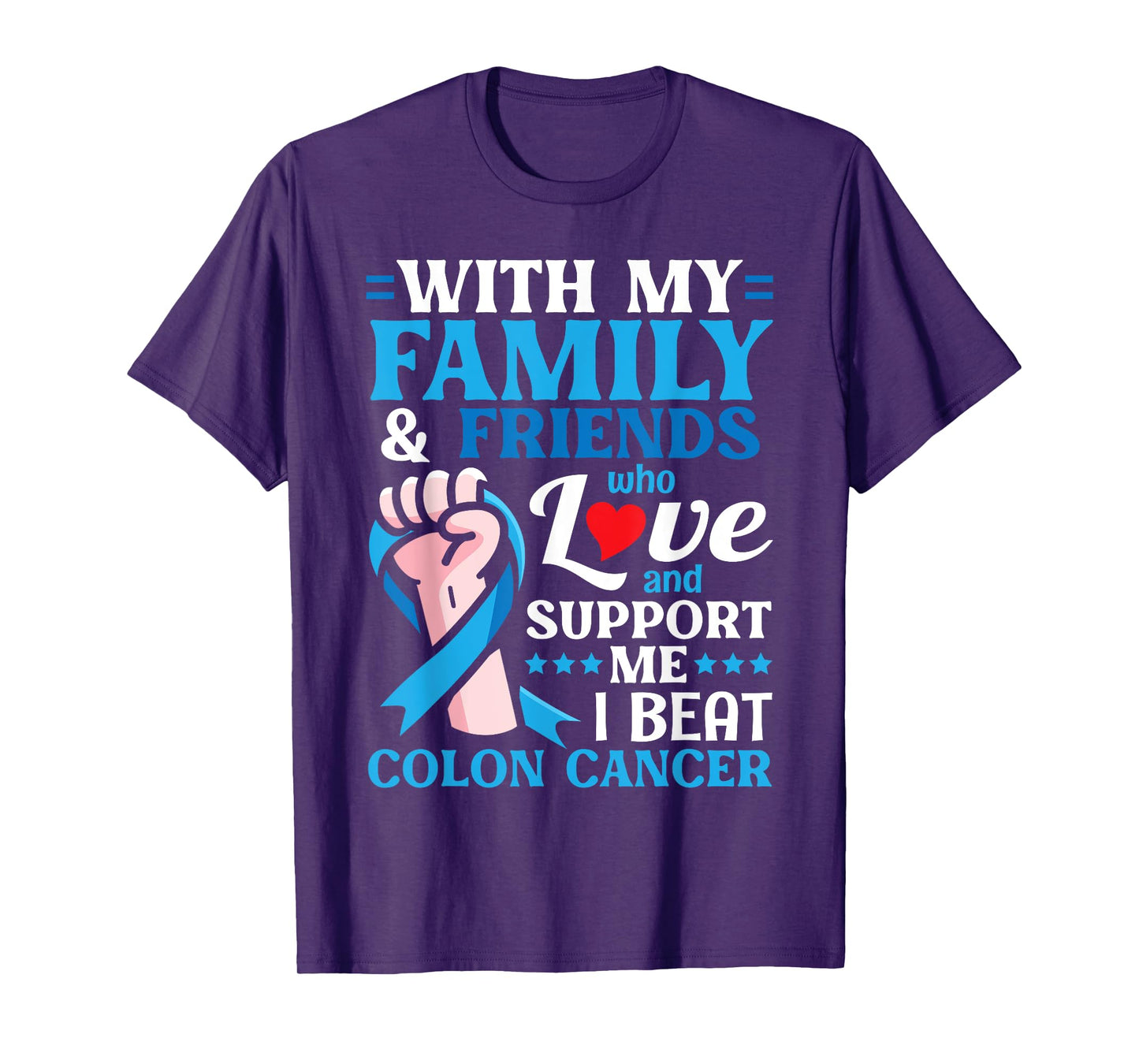 My Family Friends Who Love & Support Me I Beat Colon Cancer T-Shirt