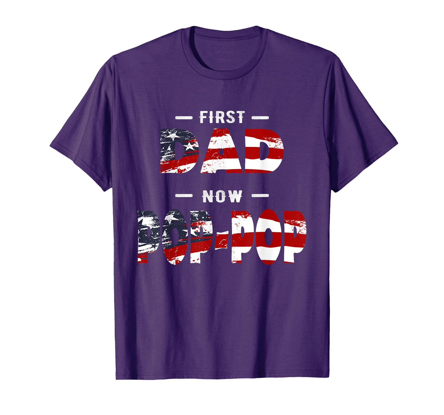 Father Gift - First Dad Now Pop-pop Patriotic T-Shirt for Men