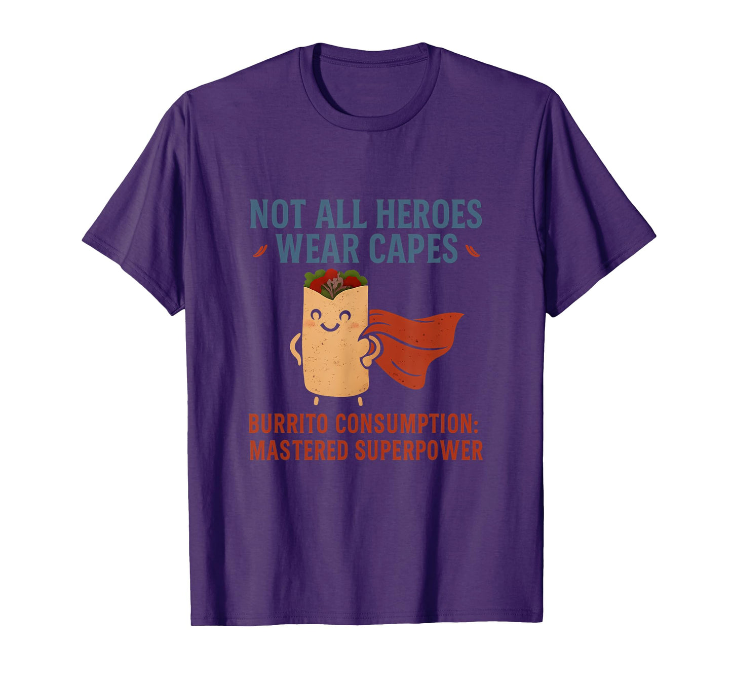 Not All Heroes Wear Capes Burrito Superpower T-Shirt