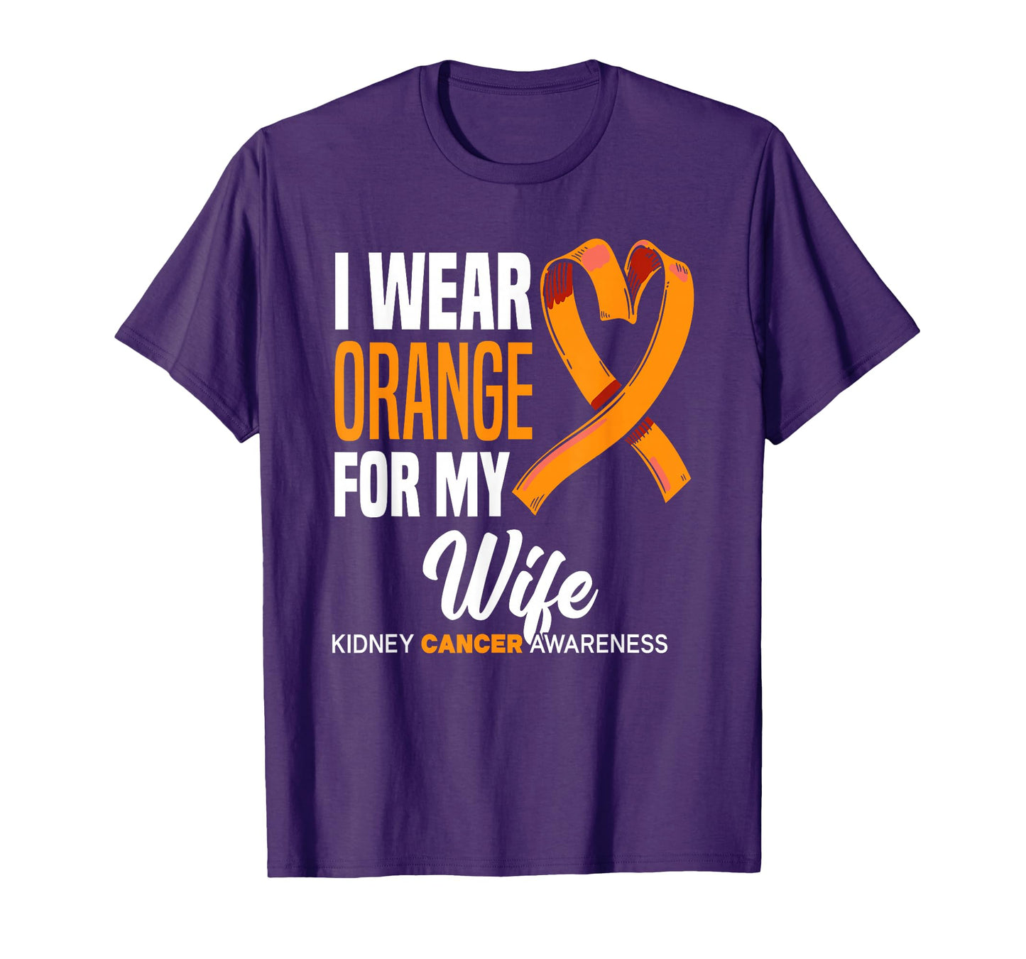 I Wear Orange For My Wife Kidney Cancer Awareness T-Shirt