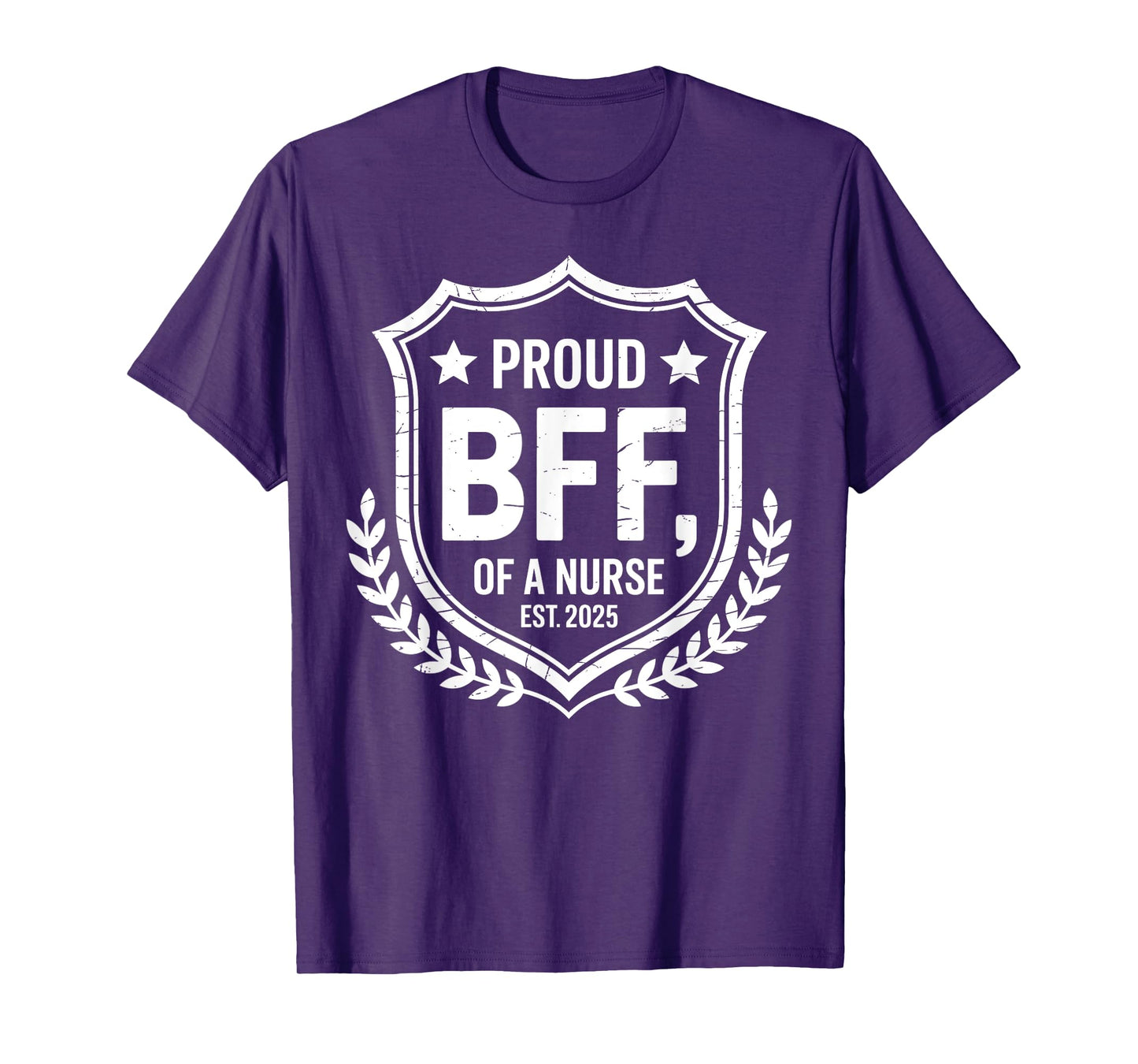 Proud BFF of a Nurse Est 2025 Funny Nurse Friend Gift T-Shirt
