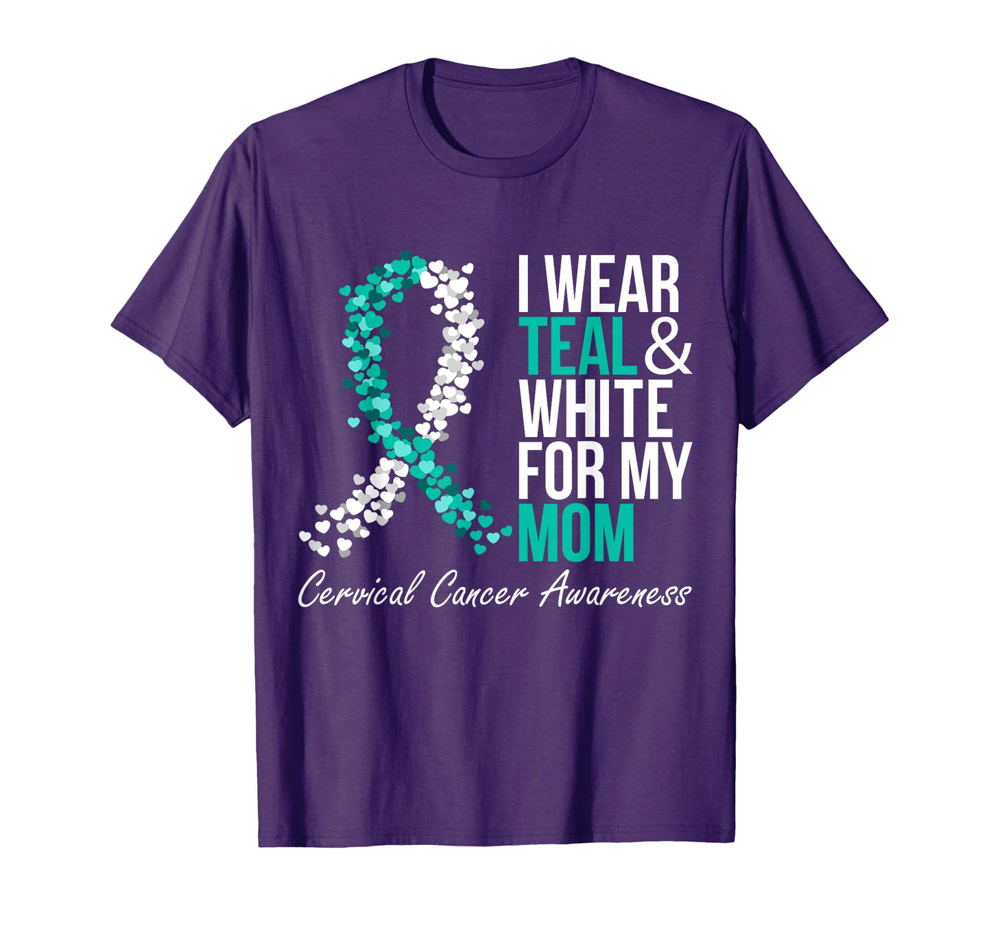 I Wear Teal And White For My Mom Cervical Cancer Support T-Shirt