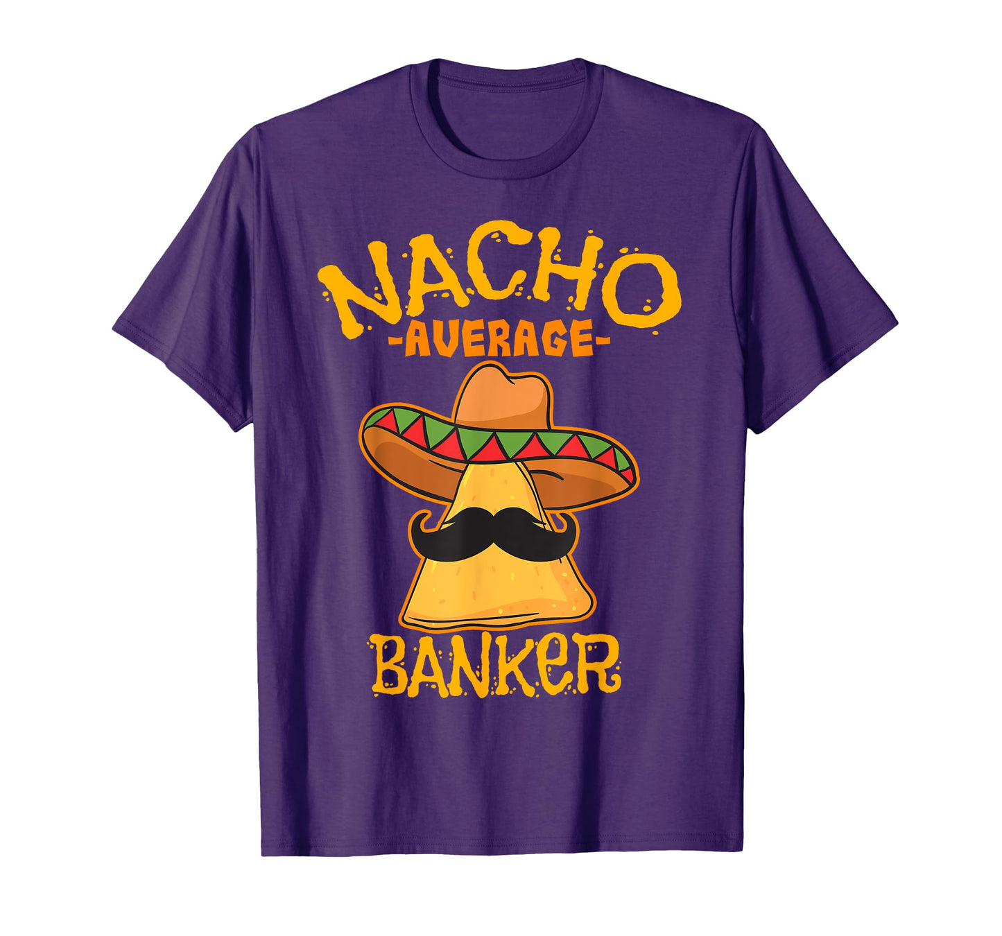 Nacho Average Banker Bank Executive Financier Cinco de Mayo T-Shirt
