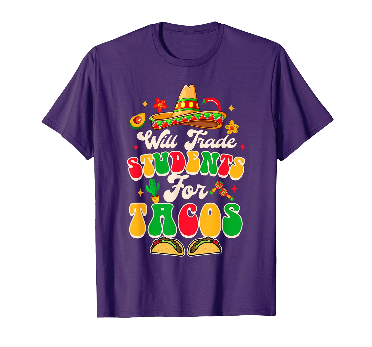 Cinco De Mayo Teacher Teaching Will Trade Students For Tacos Men Women T-Shirt