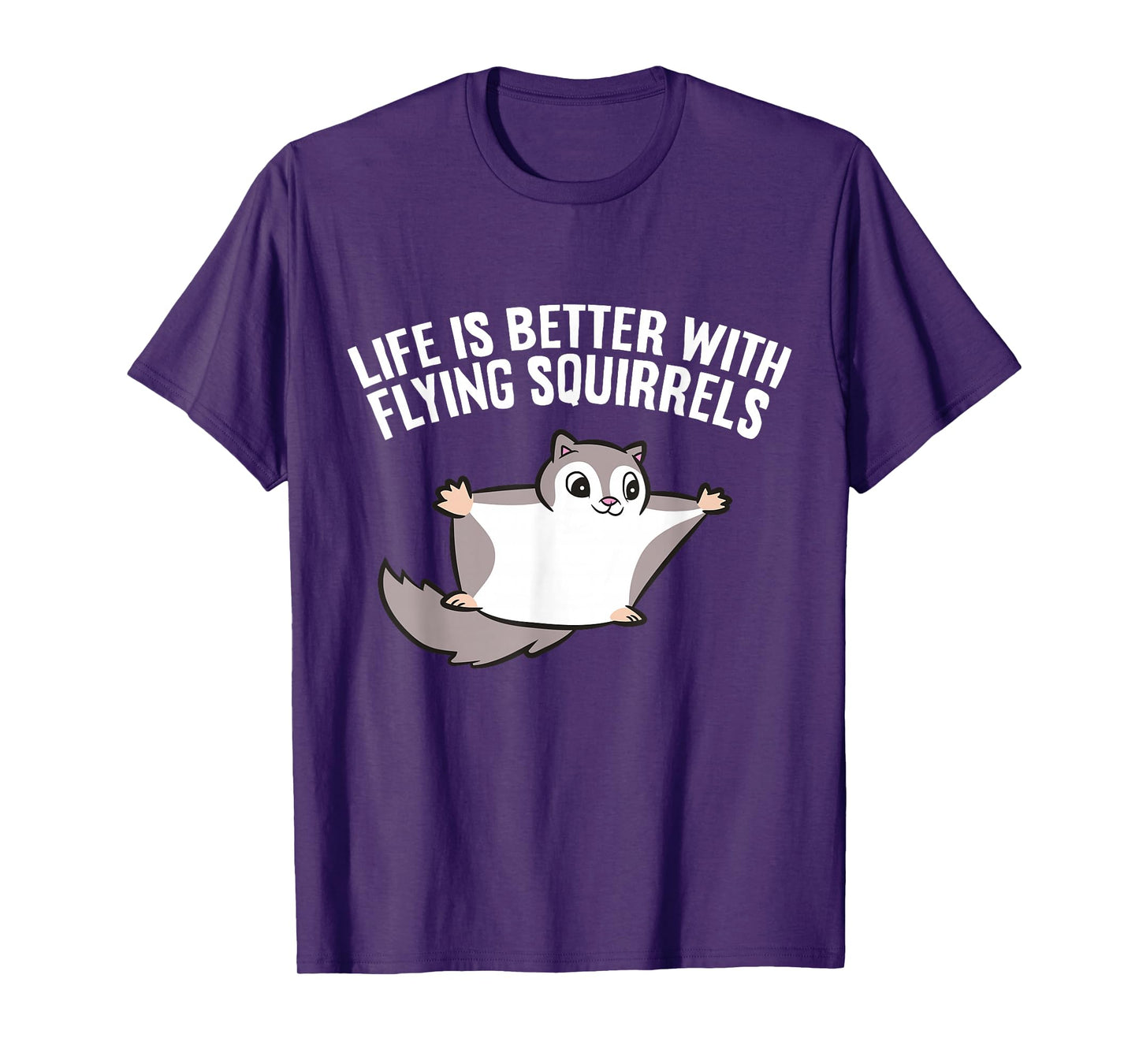 Flying Squirrel Lover Life Is Better With Flying Squirrels T-Shirt
