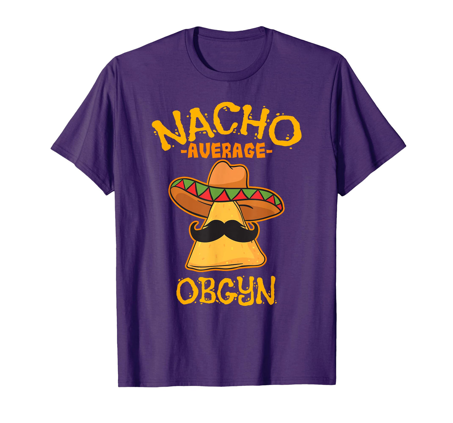 Nacho Average Obgyn Cinco de Mayo Fiesta OB-GYN Nurse T-Shirt