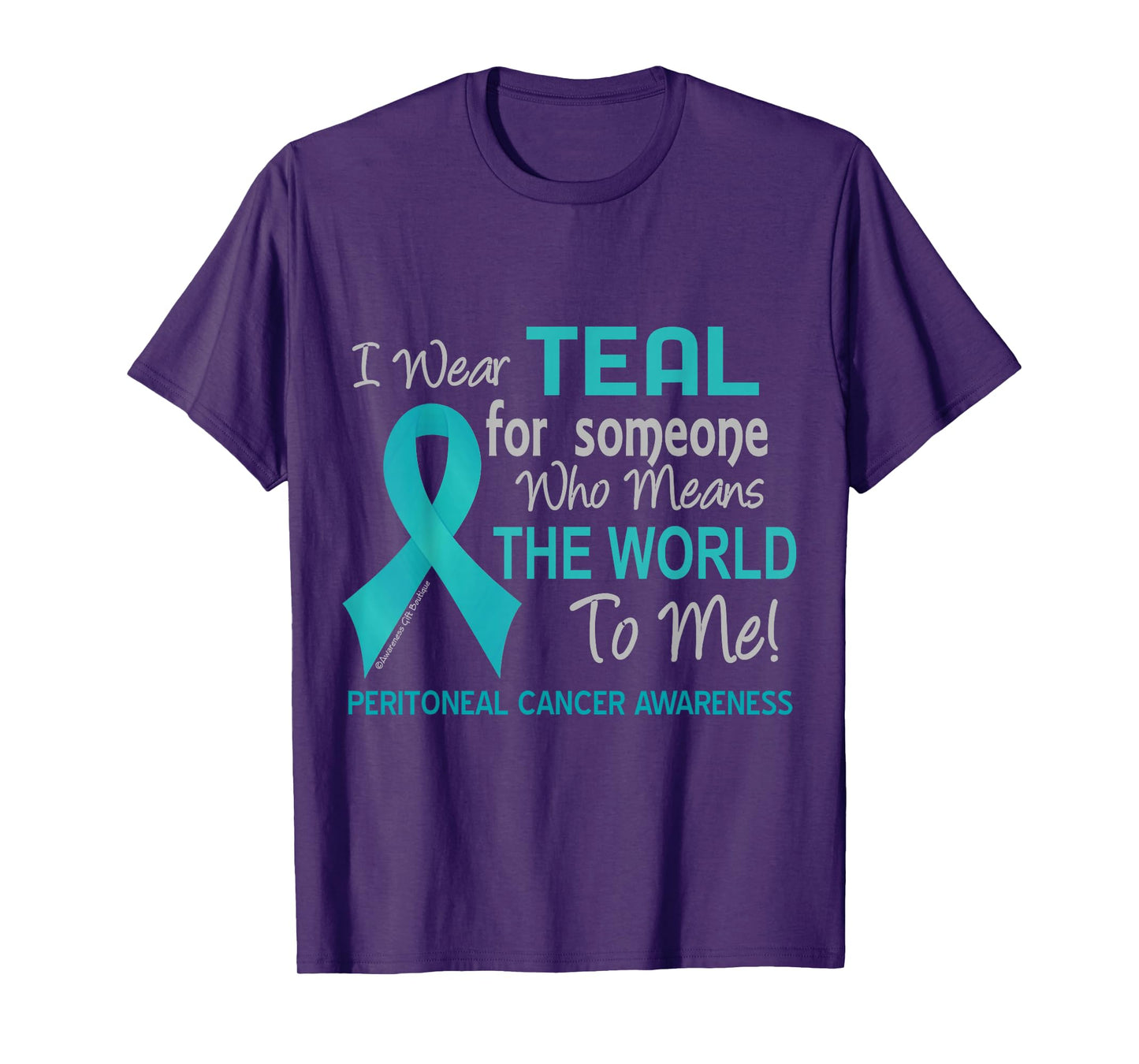 Peritoneal Cancer For Someone Who Means World To Me T-Shirt