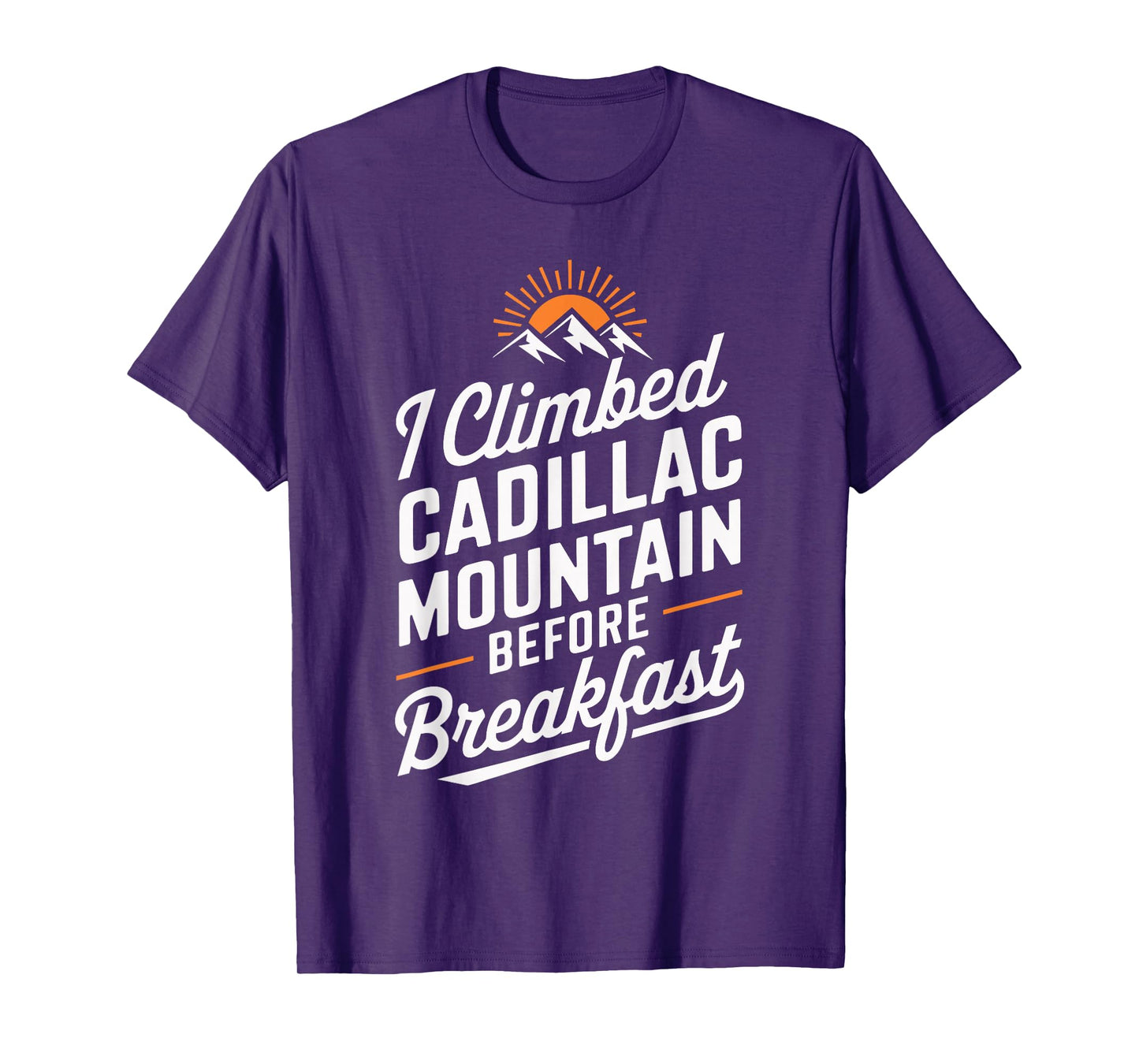 I Climbed Cadillac Mountain Adventure T Shirt T-Shirt
