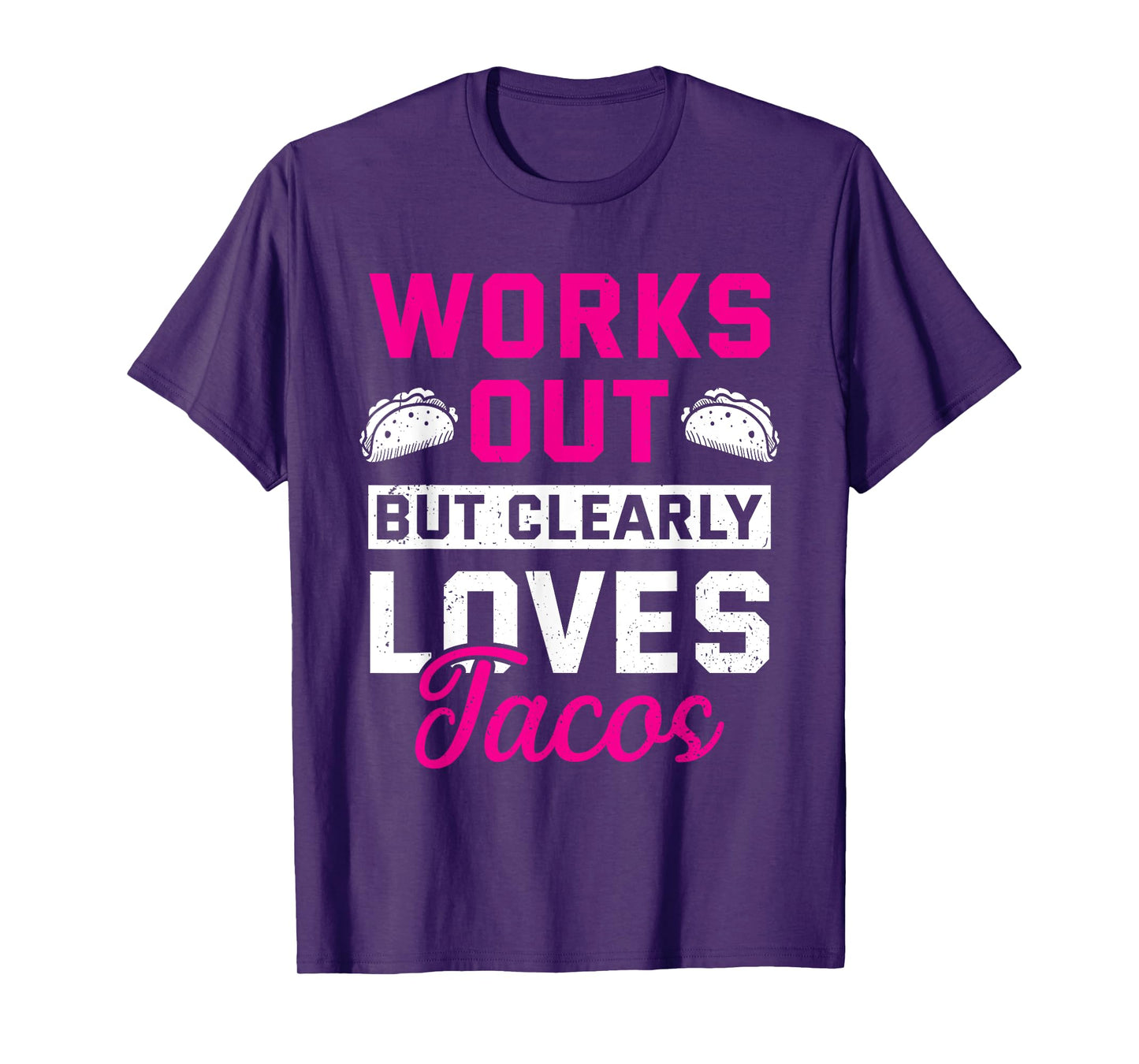 Works Out But Clearly Loves Tacos Funny Gym Workout T-Shirt