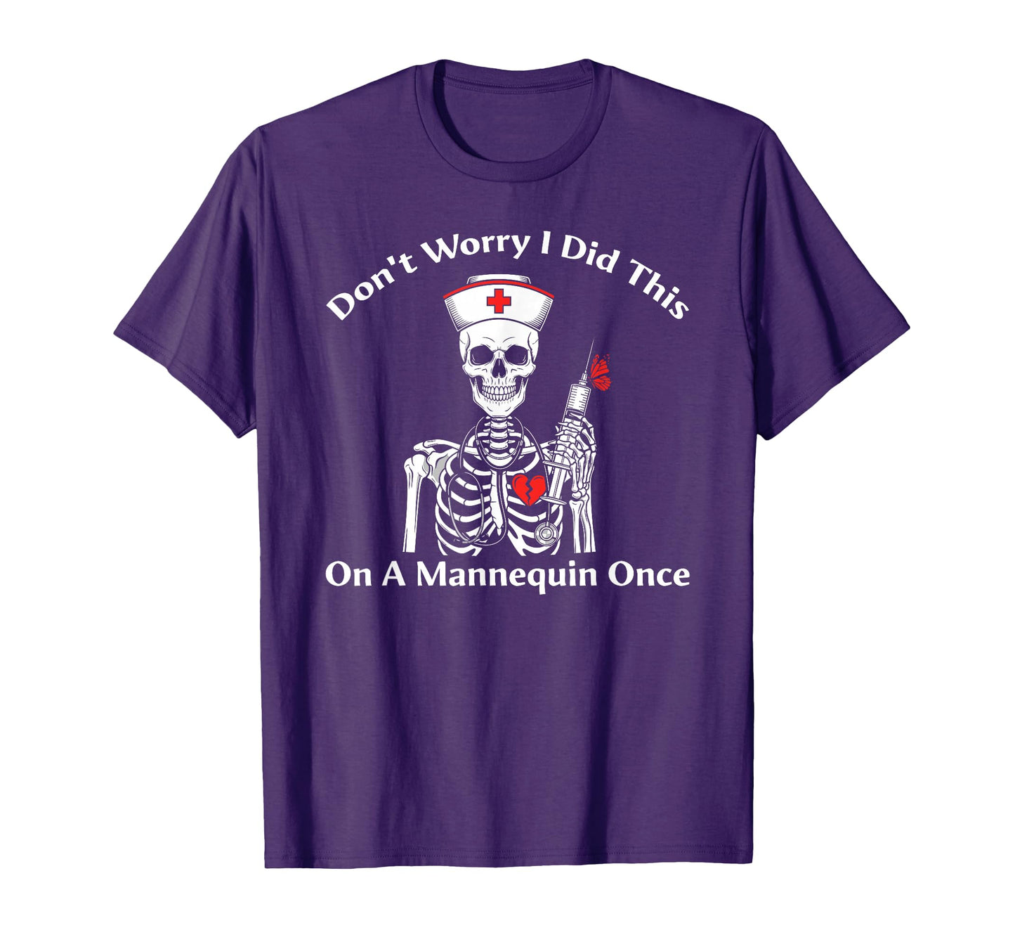 Don't Worry I Did This On A Mannequin Once Skeleton Nurse T-Shirt
