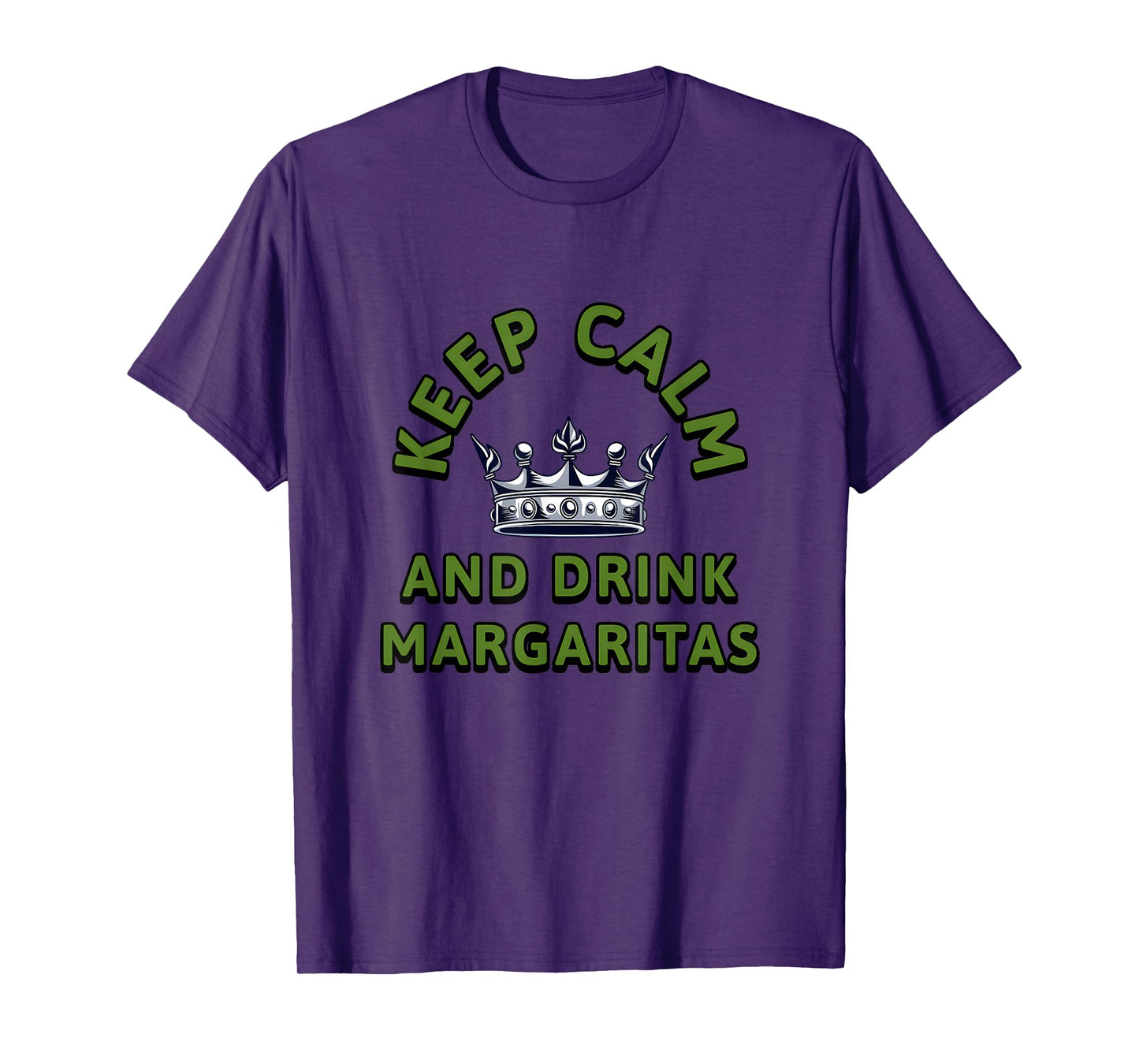 Keep Calm and Drink Margaritas - Tequila Humor, Happy Hour T-Shirt