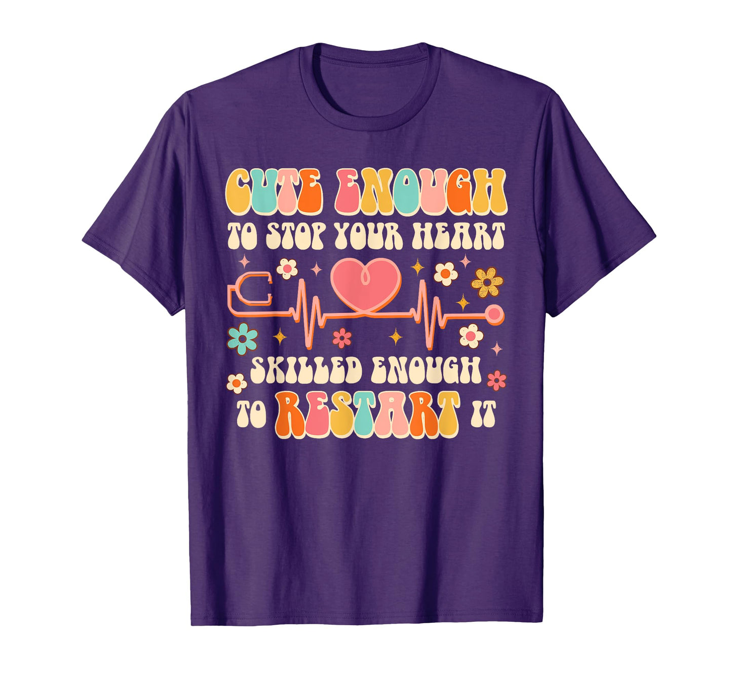 Cute Enough To Stop Yours Heart Nurse CNA Nursing Groovy T-Shirt