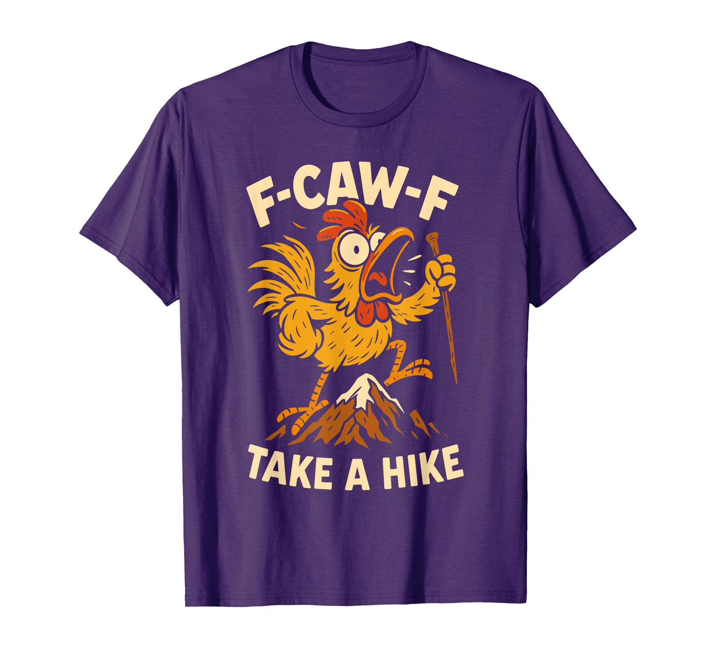 F-Caw-F Funny Chicken Hiking Humor Hike Quote F Caw F Meme T-Shirt