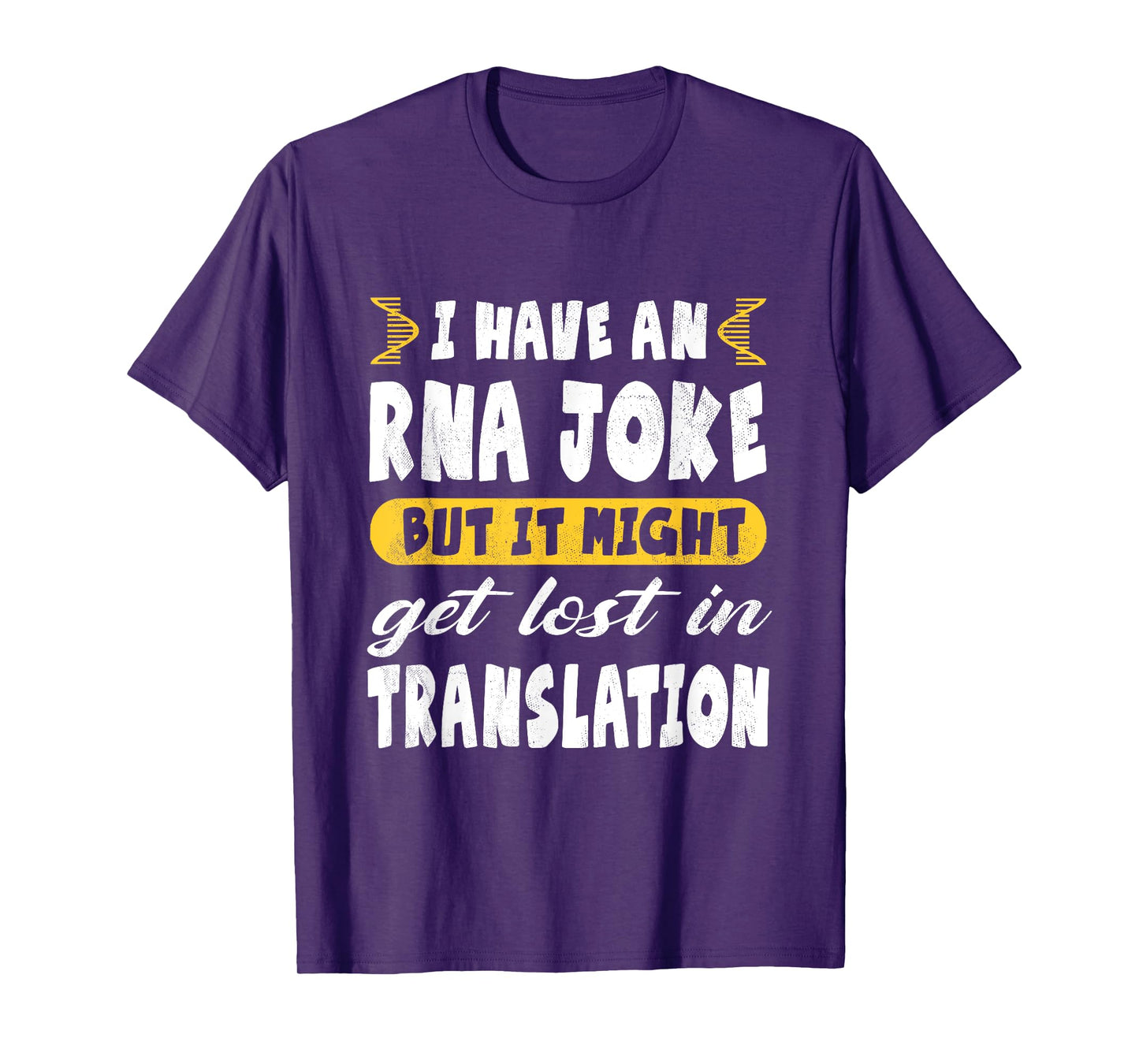 Funny Biology "RNA Joke Lost Translation" - Microbiology T-Shirt