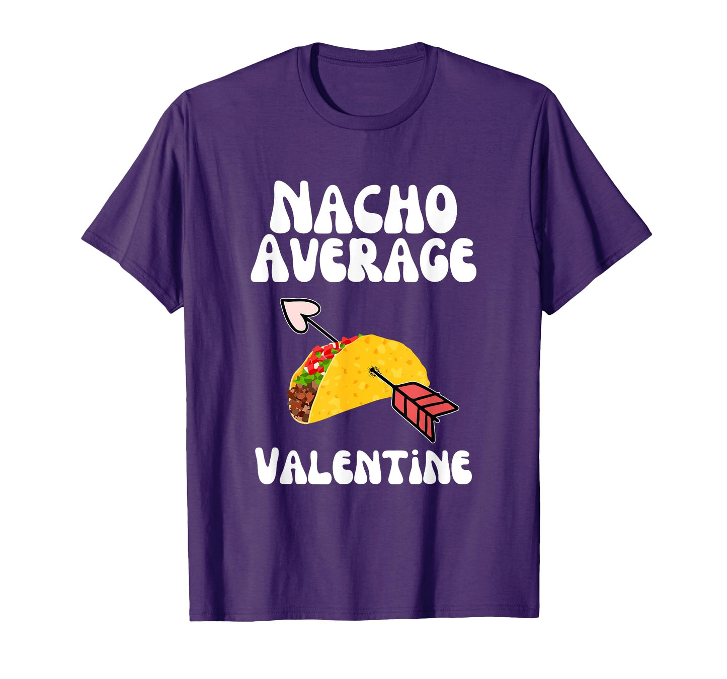 Valentine's Day Humor Taco | Funny Nacho Average Valentine T-Shirt