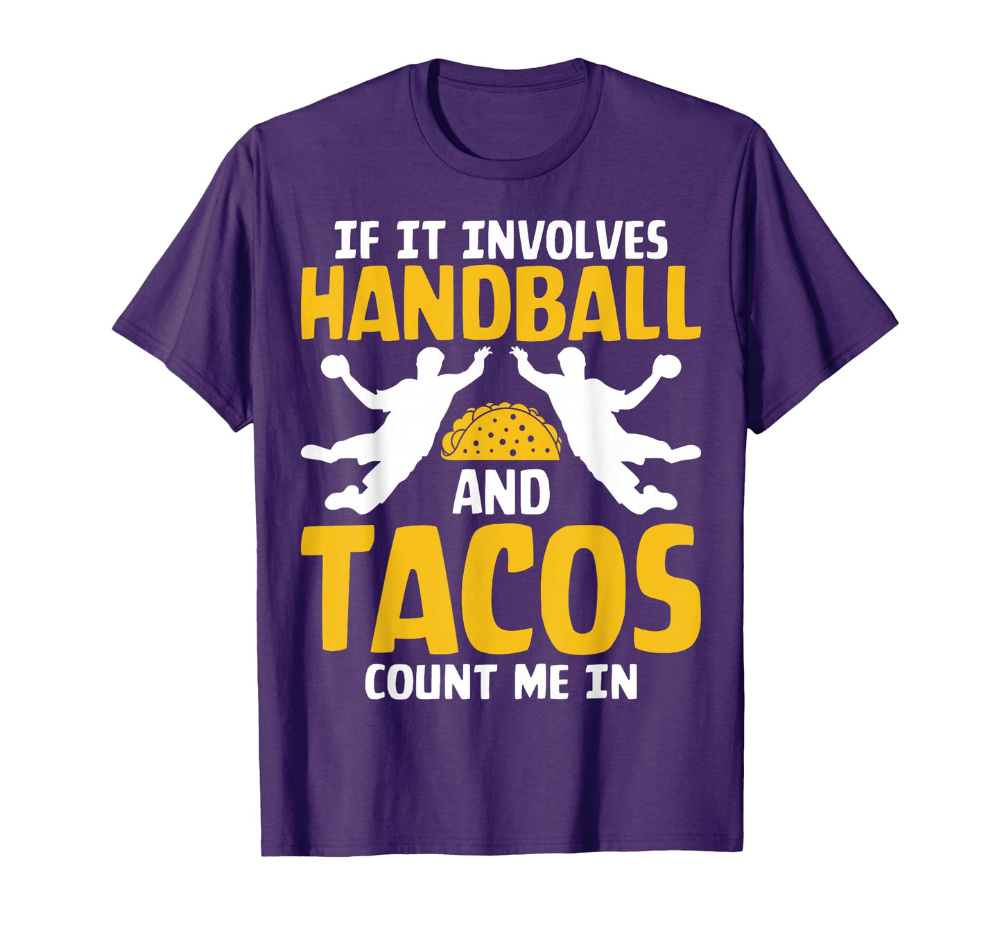 If It Involves Handball and Tacos Handball Player Men Women T-Shirt