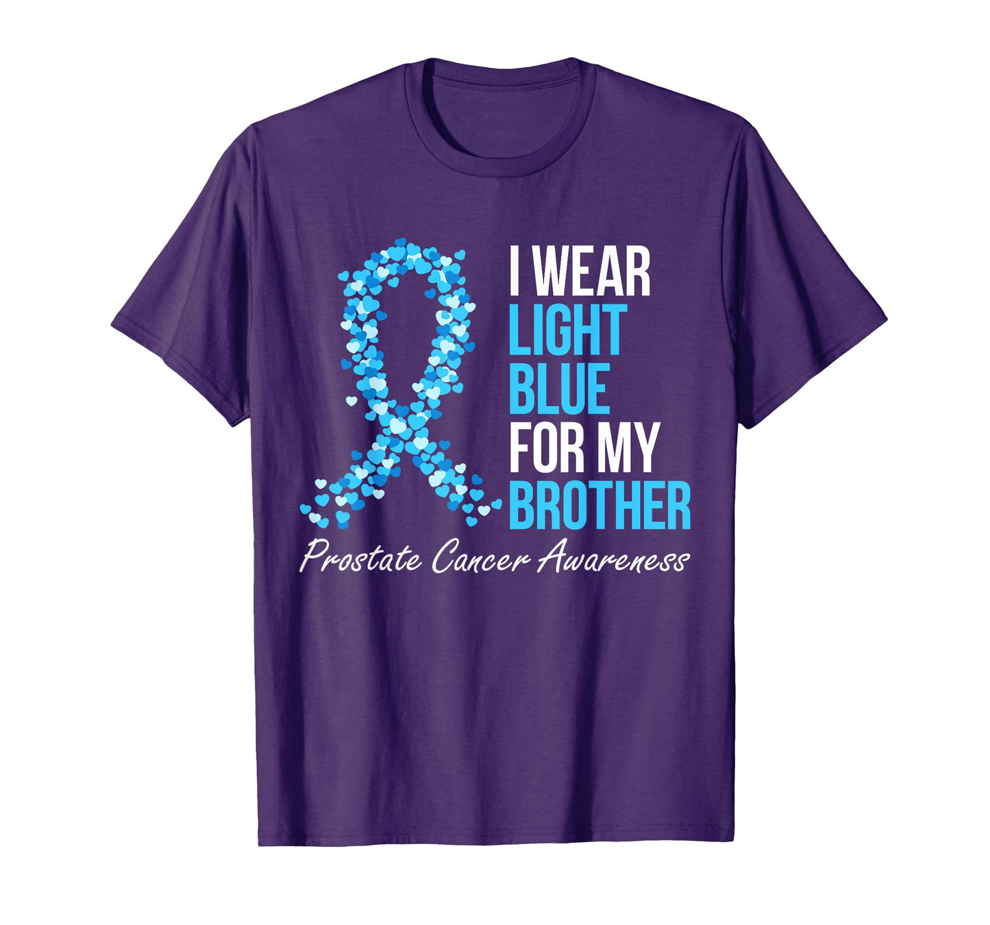 Prostate Cancer Awareness I Wear Light Blue For My Brother T-Shirt