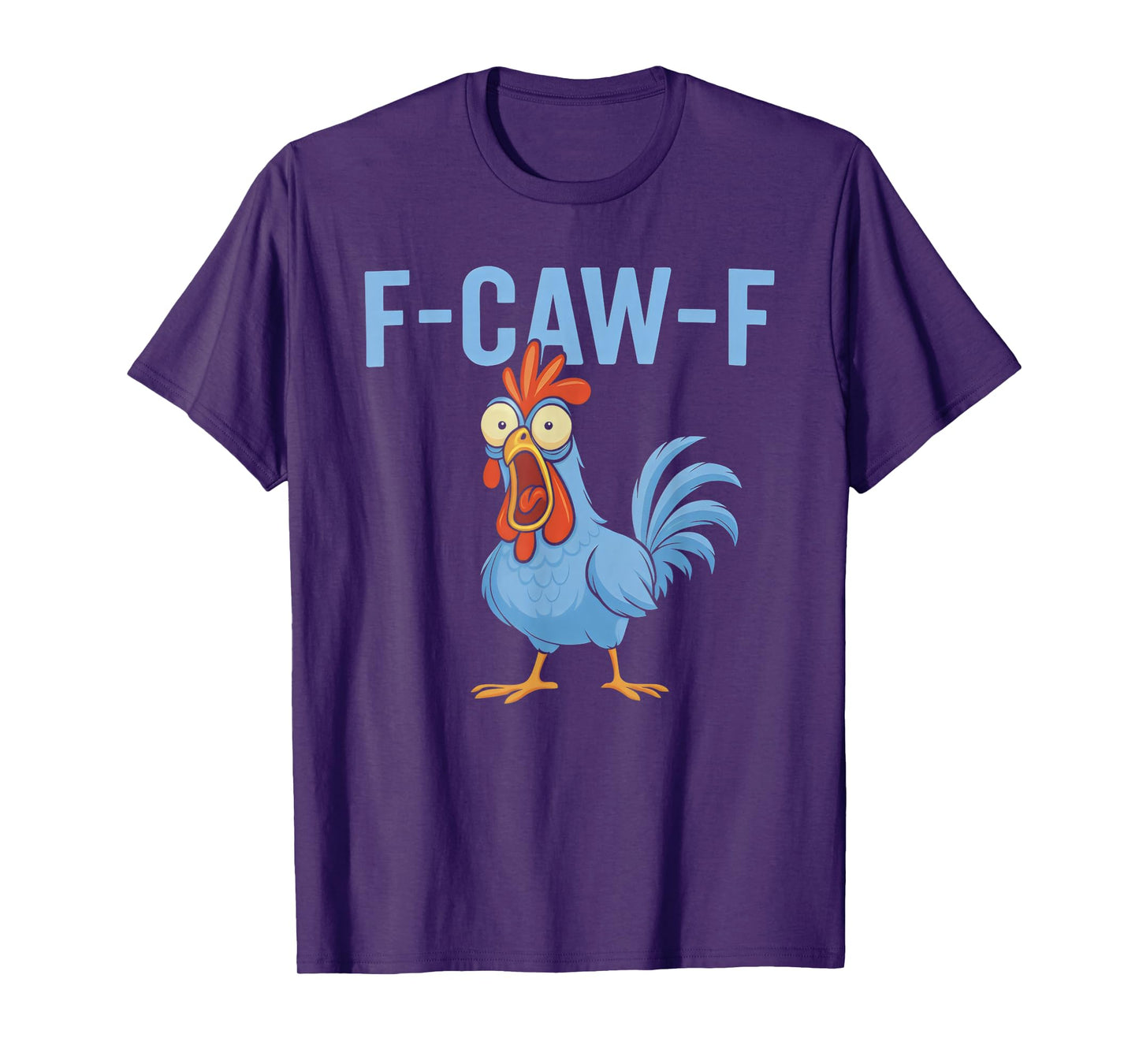 F-Caw-F – Funny Swearing Chicken Cluck Pun Sarcasm Humor T-Shirt