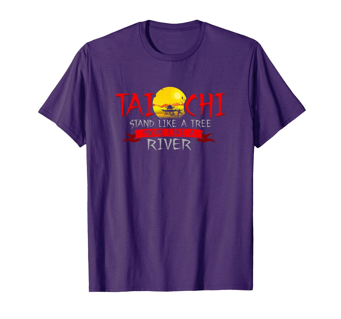 Tai Chi Stand Like A Tree Move Like A River T-Shirt T-Shirt