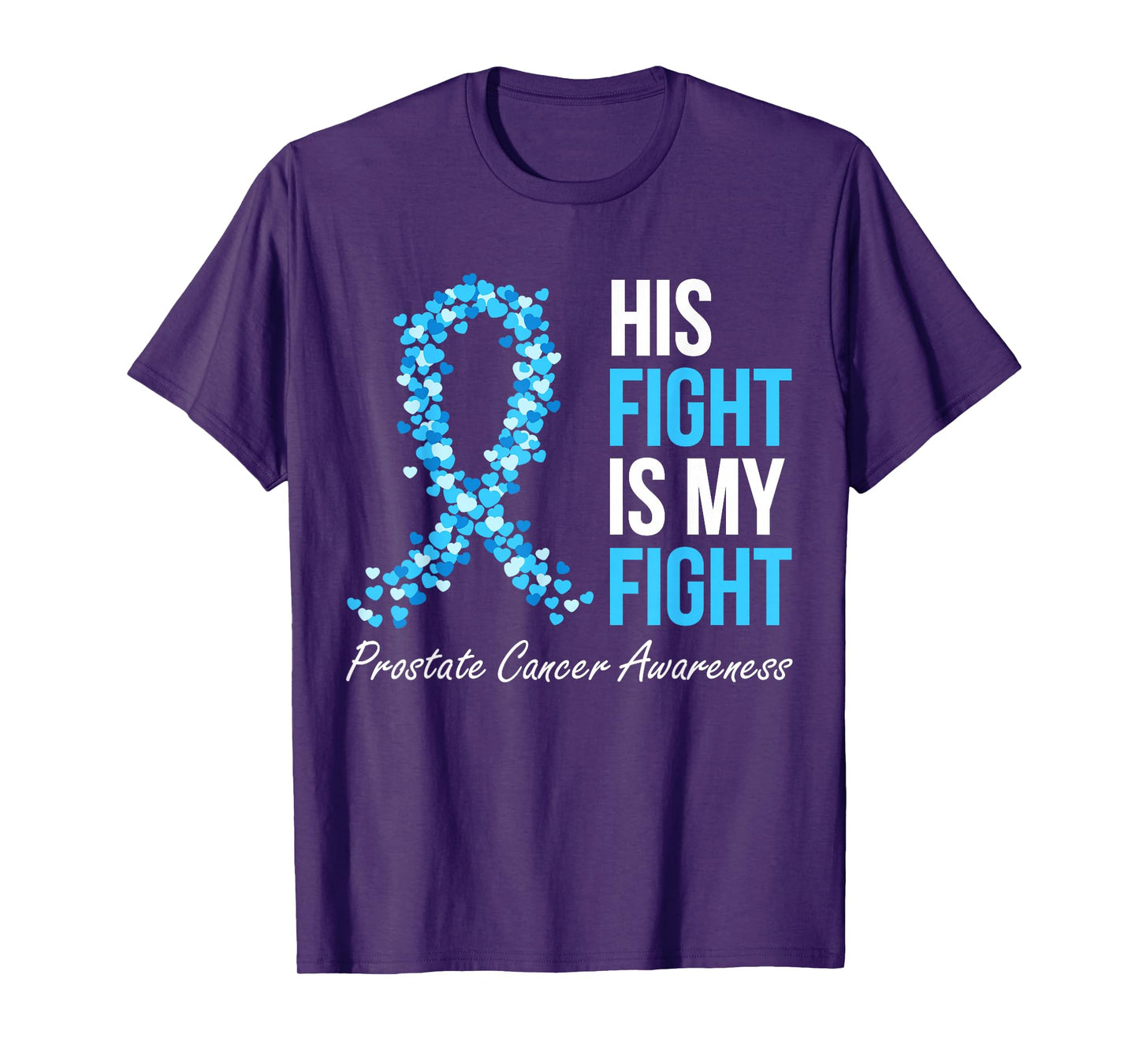 Prostate Cancer Awareness His Fight Is My Fight Light Blue T-Shirt