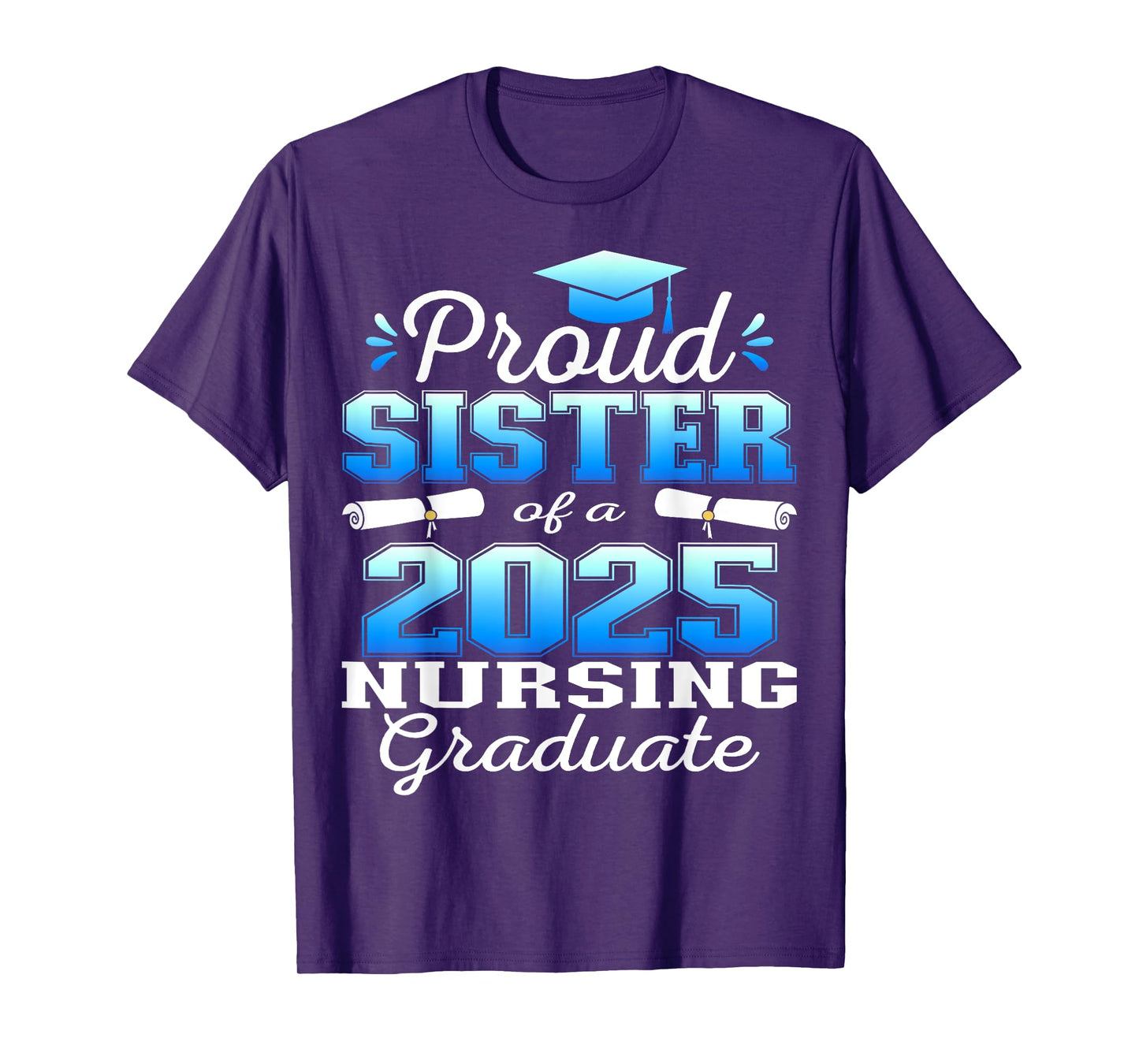 Proud Sister Class Of 2025 Nursing Graduate Nurse T-Shirt