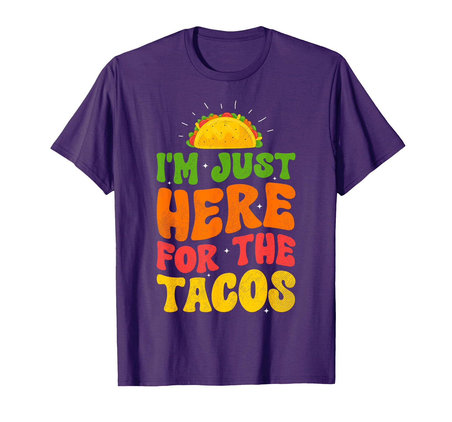 I'm Just Here For The Tacos Food Funny Mexican Food Groovy T-Shirt